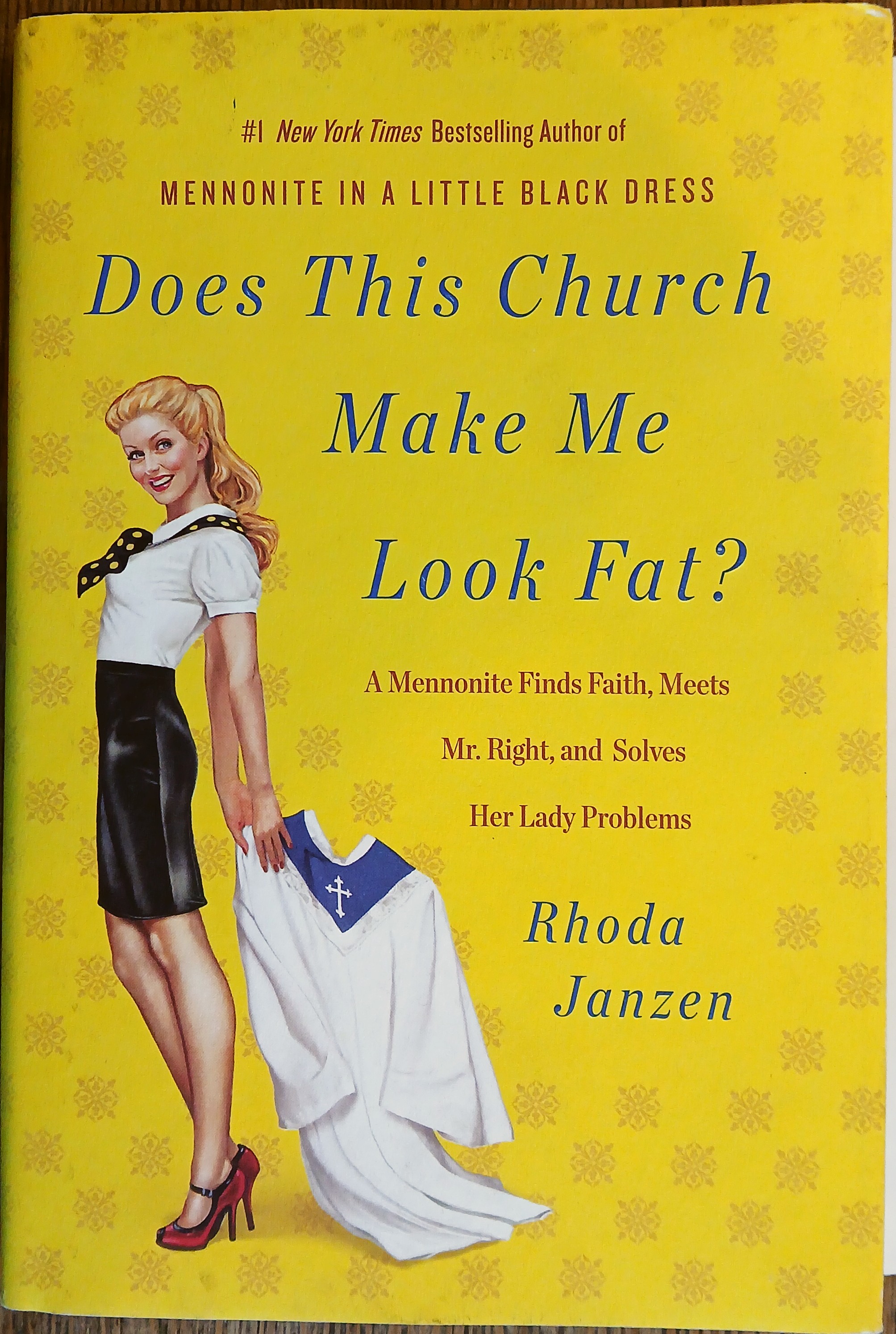Does This Church Make Me Look Fat: A Mennonite Finds Faith, Meets Mr. Right, and Solves Her Lady Problems