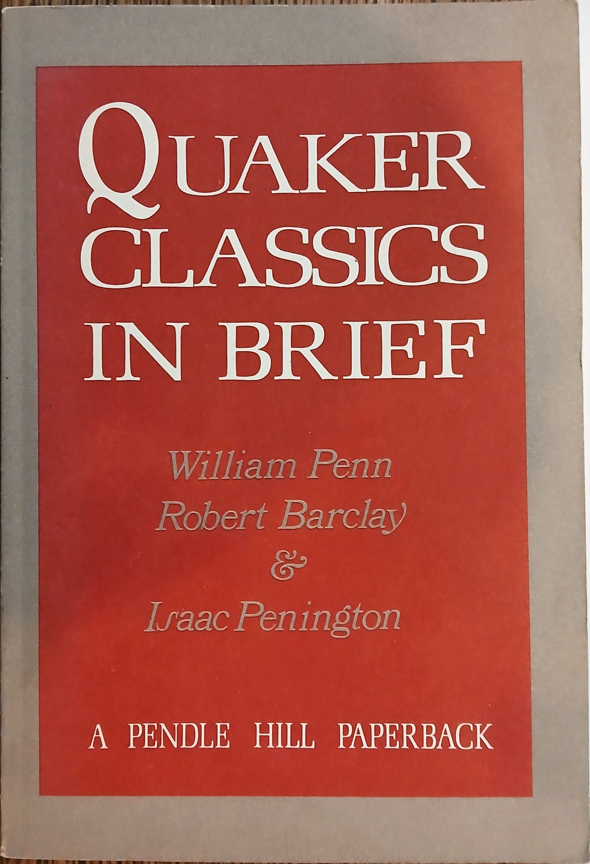 Quaker Classics in Brief (No Cross No Crown, Barclay in Brief, The Inward Journey of Isaac Penington)