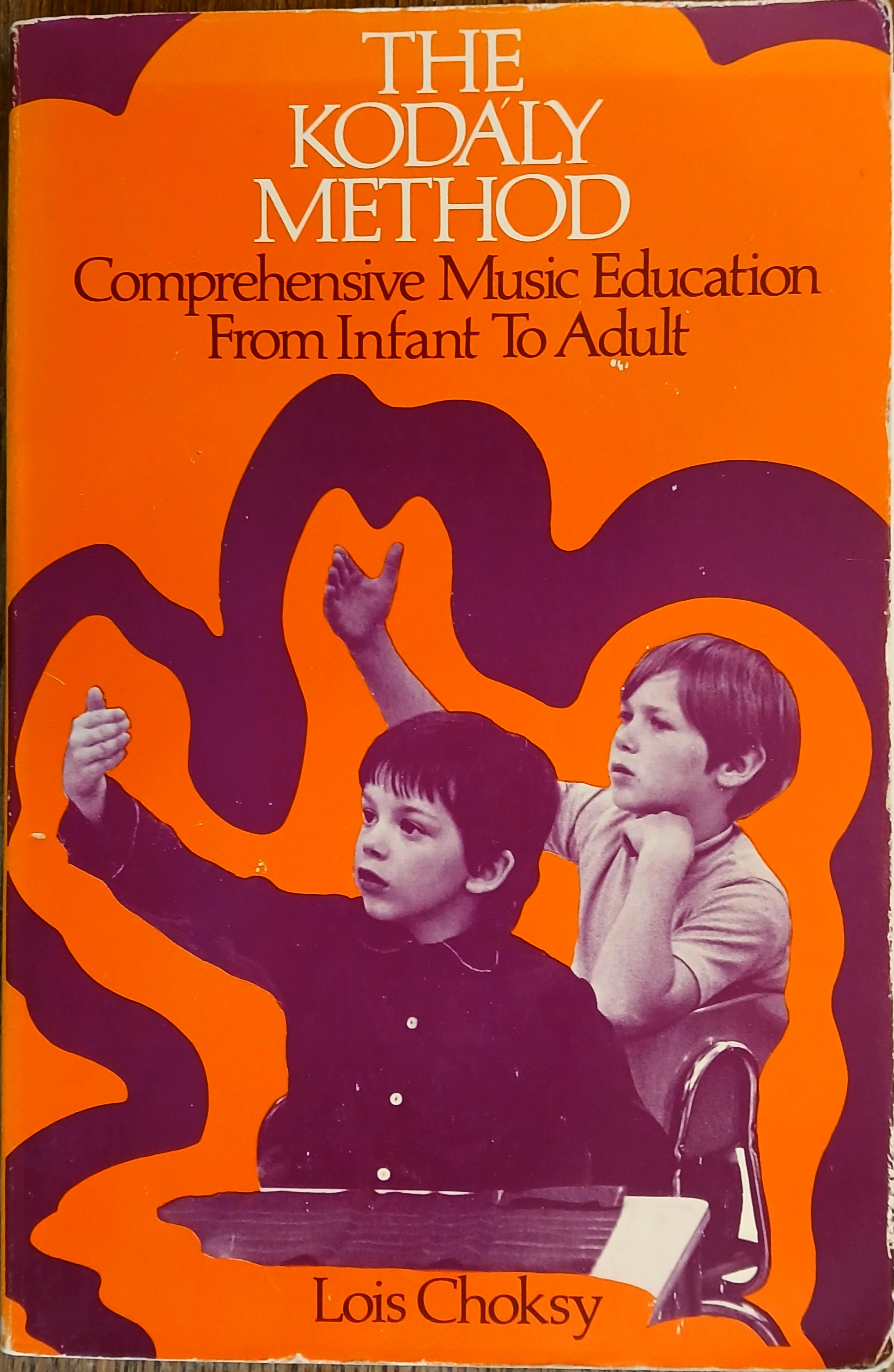 The Kodaly Method: Comprehensive Music Education from Infant to Adult