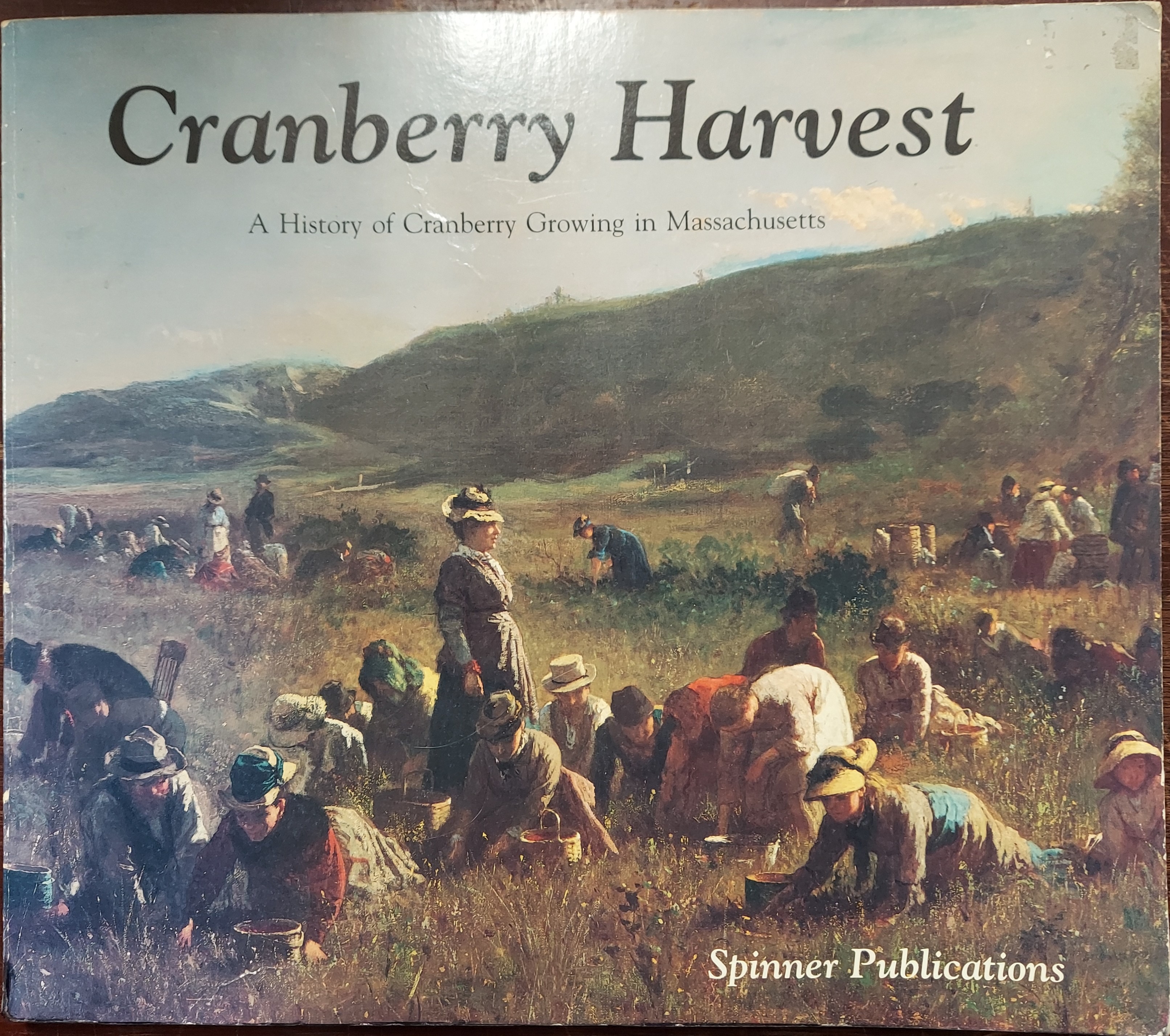 Cranberry Harvest: A History of Cranberry Growing in Massachusetts