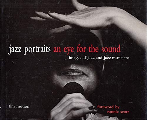 Jazz Portraits: An Eye for the Sound - Images of Jazz and Jazz Musicians
