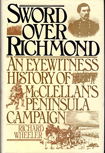 Sword Over Richmond: An Eyewitness History of McClellan's Peninsula Campaign