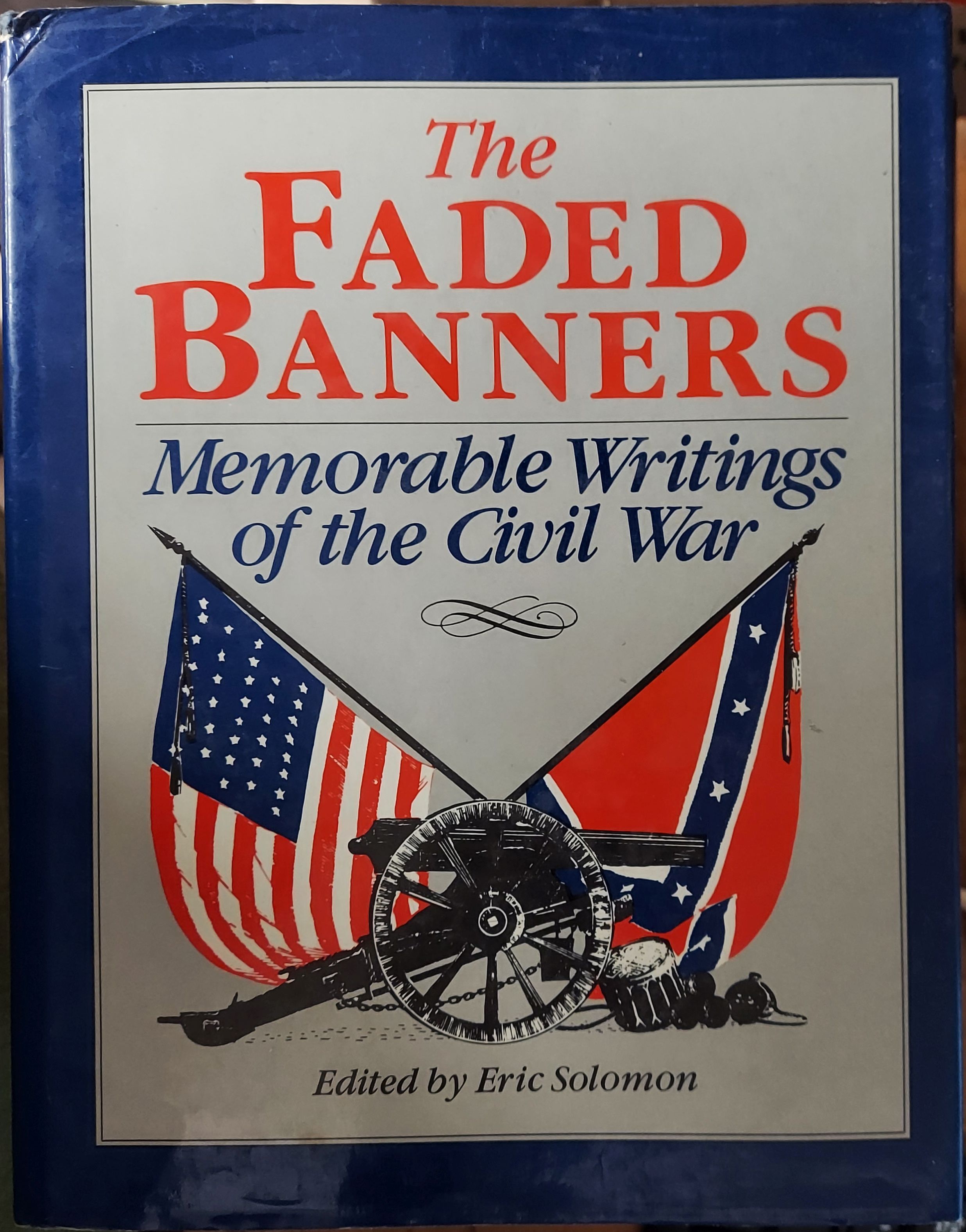The Faded Banners: Memorable Writings of the Civil War