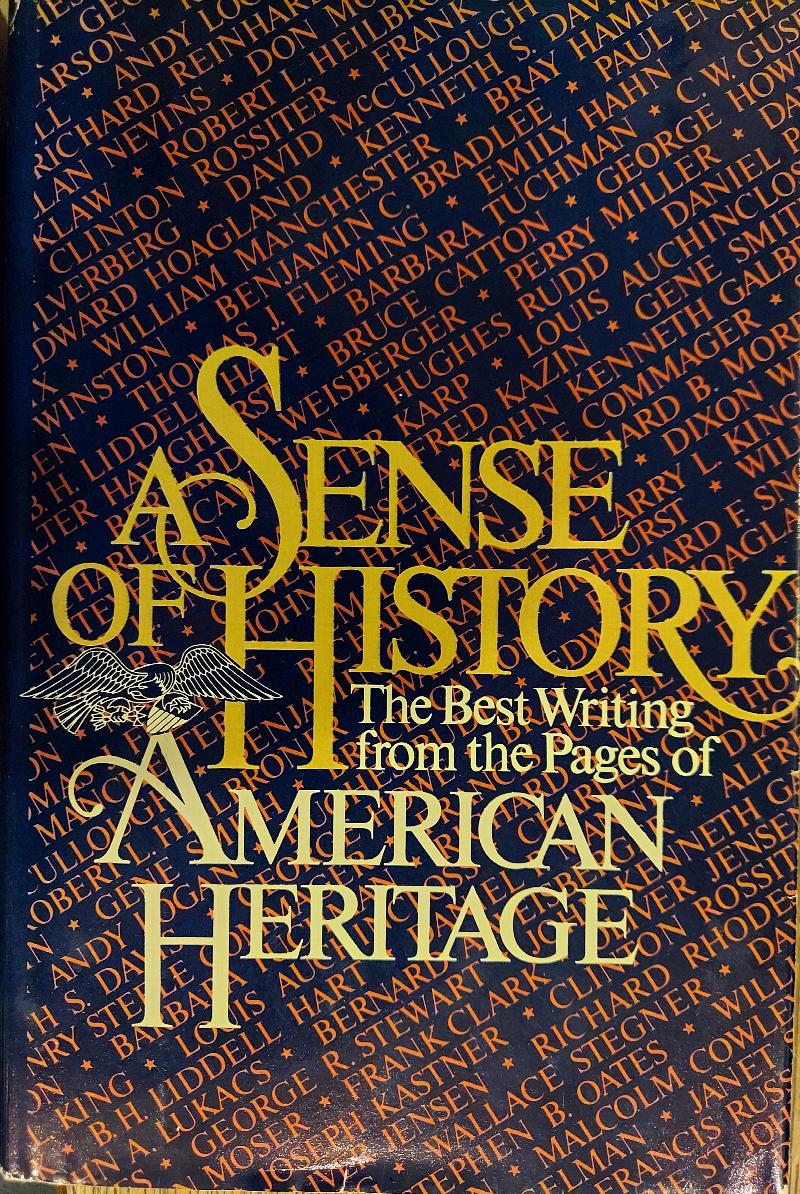 A Sense of History: The Best Writing from American Heritage