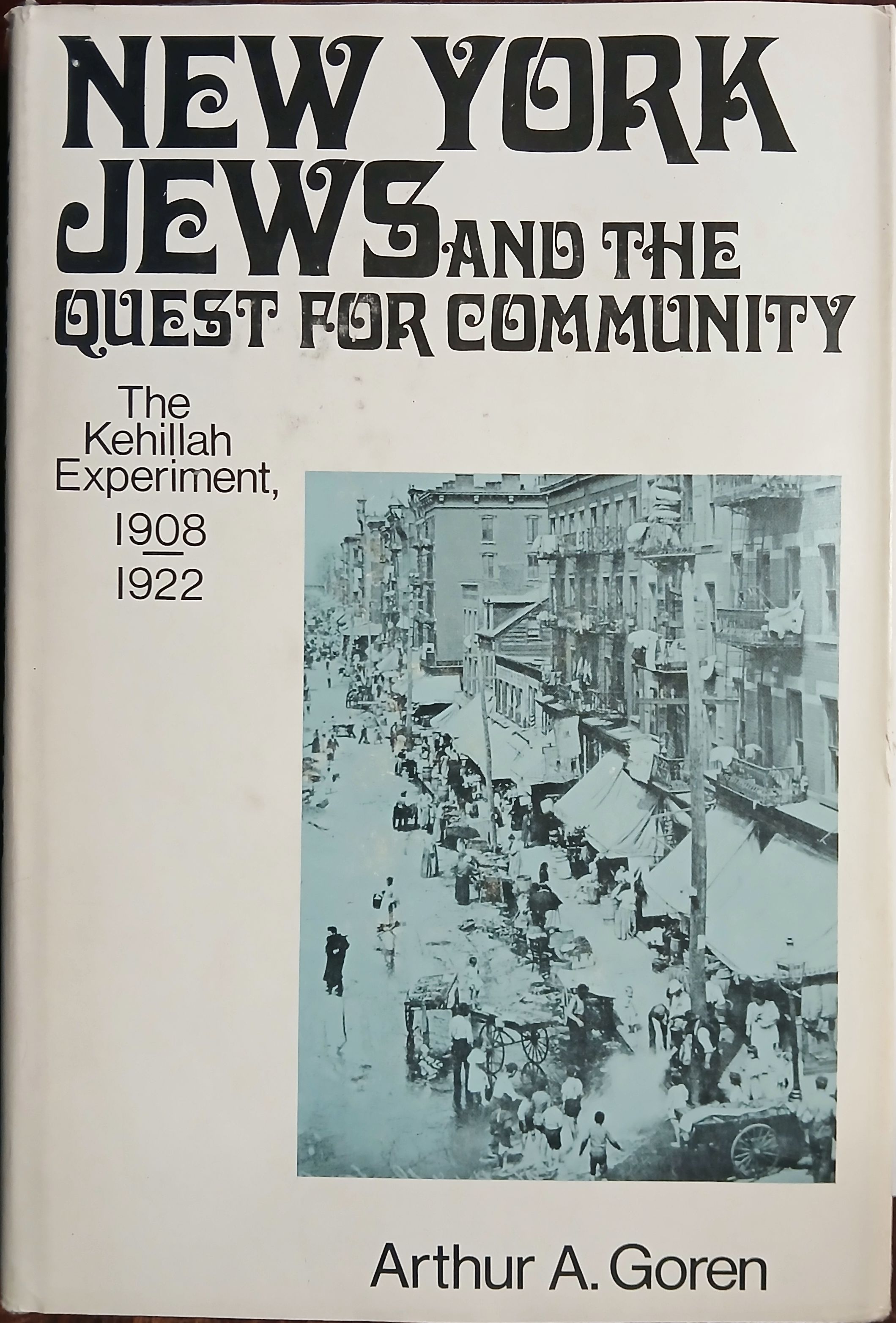 New York Jews and the Quest for Community: The Kehillah Experiment, 1908-1922