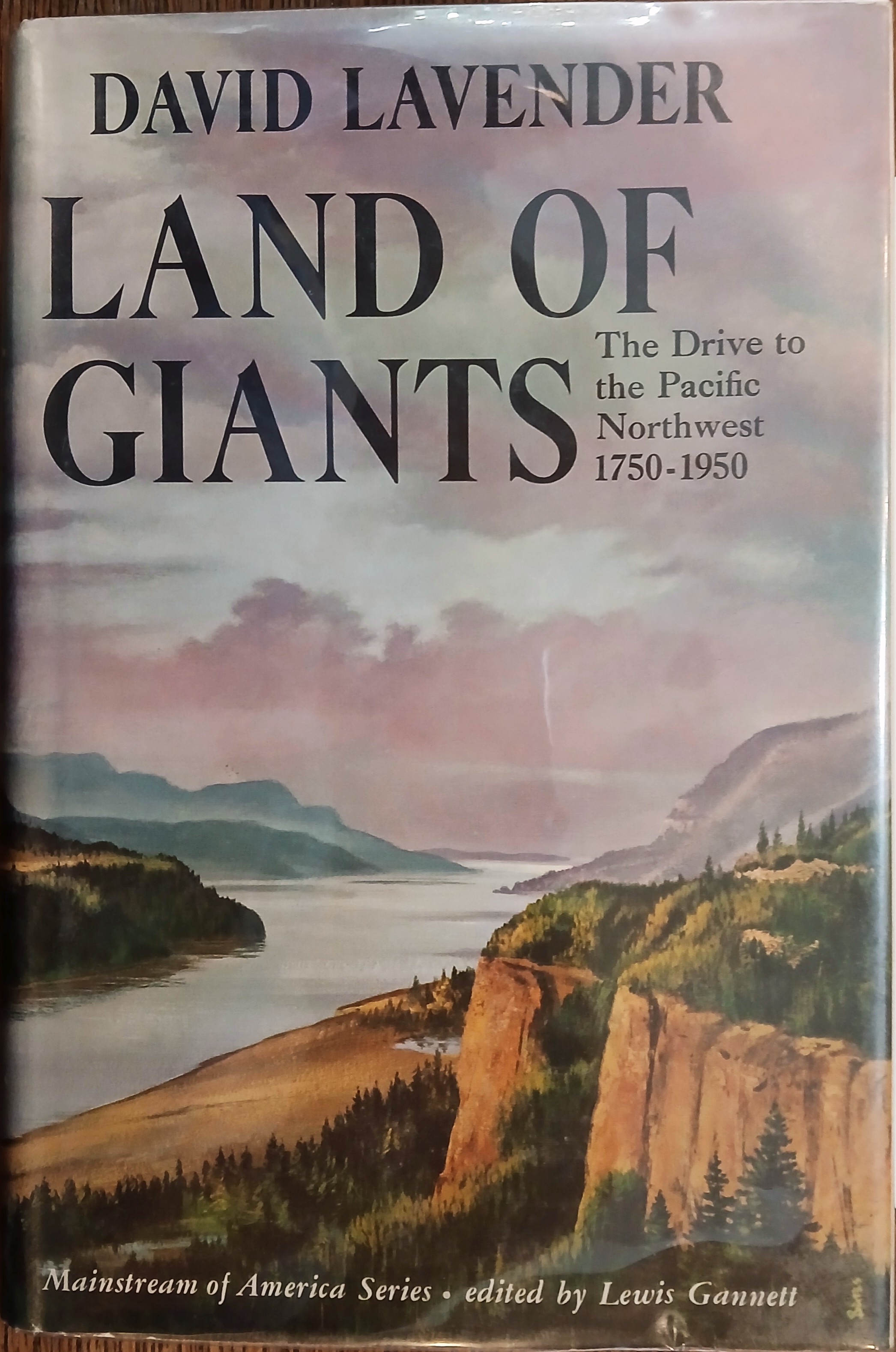Land of Giants: The Drive to the Pacific Northwest 1750-1950 (Mainstream of America Series)