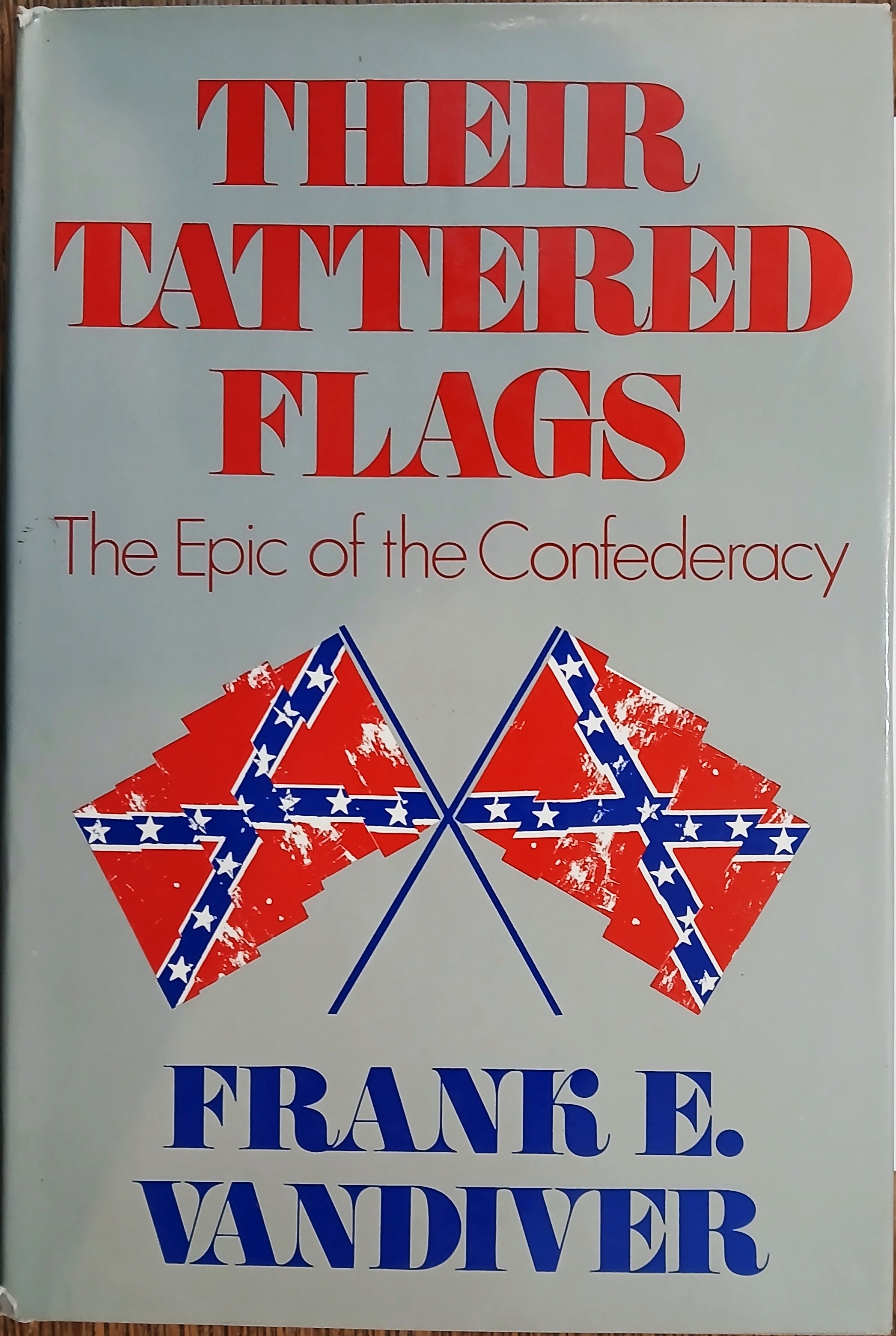 Their Tattered Flags: The Epic of the Confederacy
