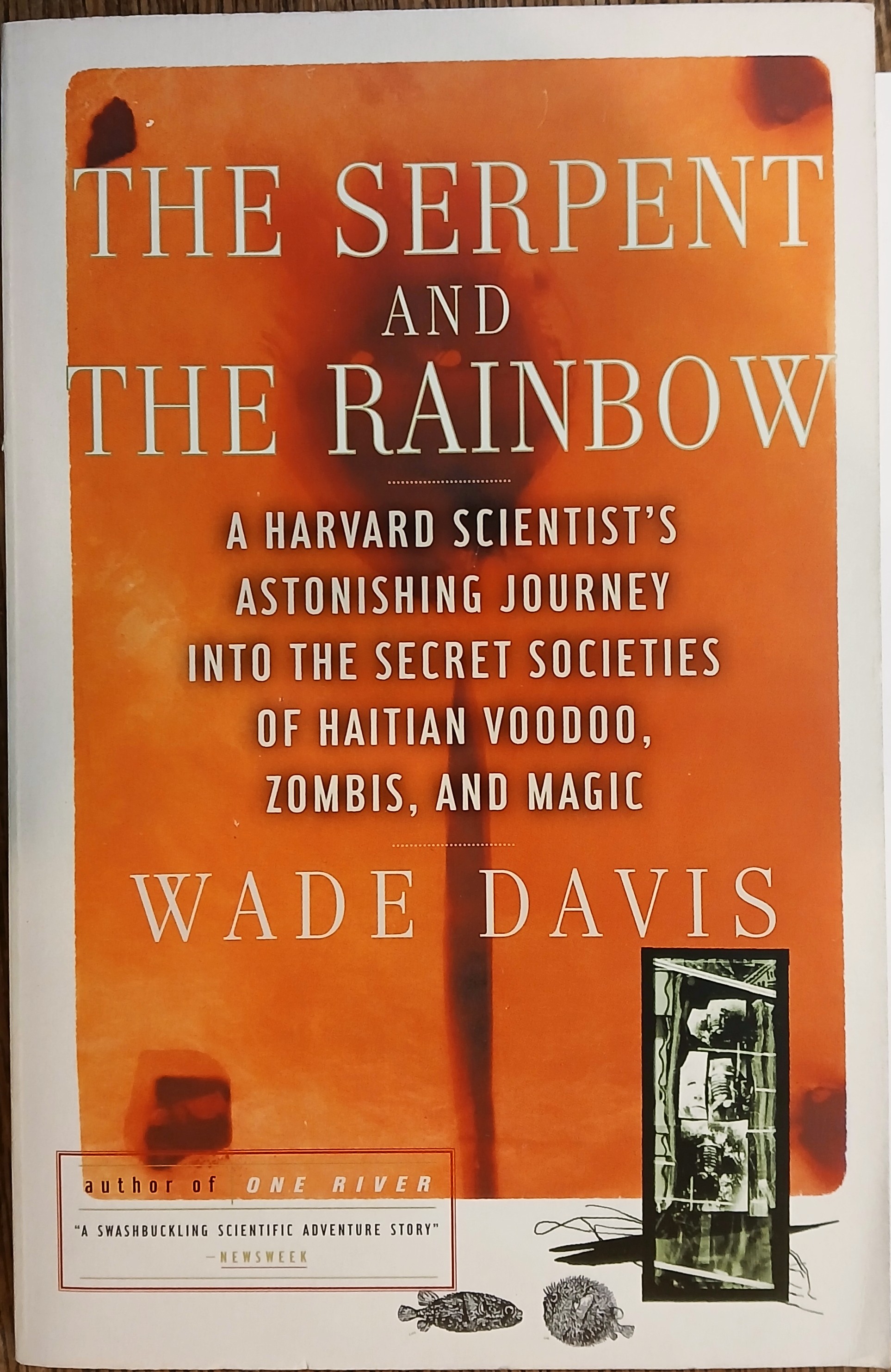 The Serpent and the Rainbow : A Harvard Scientist's Astonishing Journey into the Secret Societies of Haitian Voodoo, Zombis, and Magic