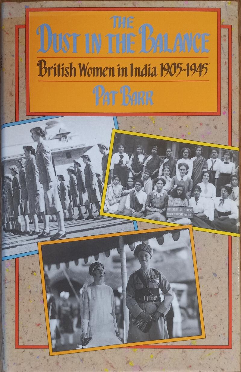 The Dust in the Balance: British Women in India 1905-1945