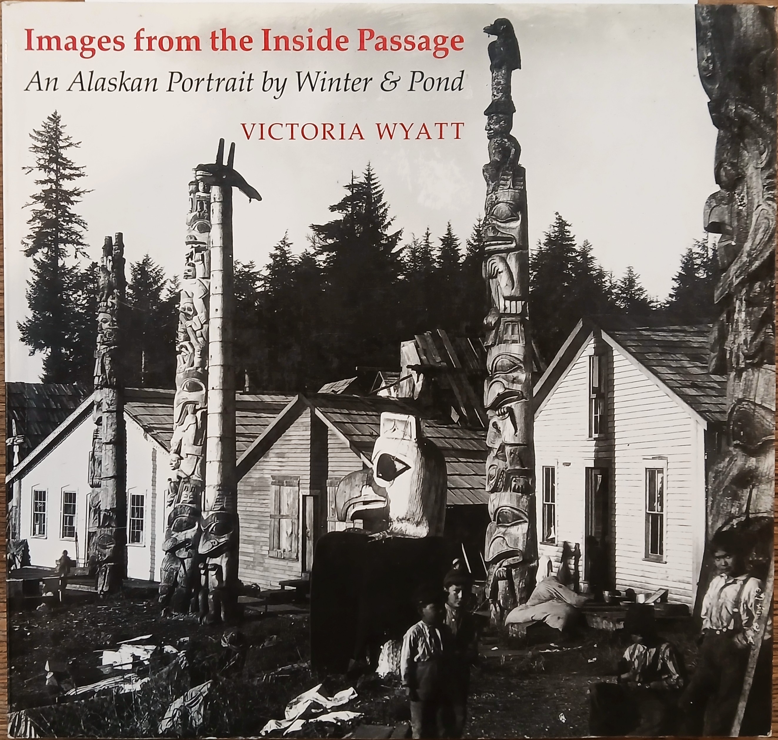 Images from the Inside Passage : An Alaskan Portrait by Winter and Pond