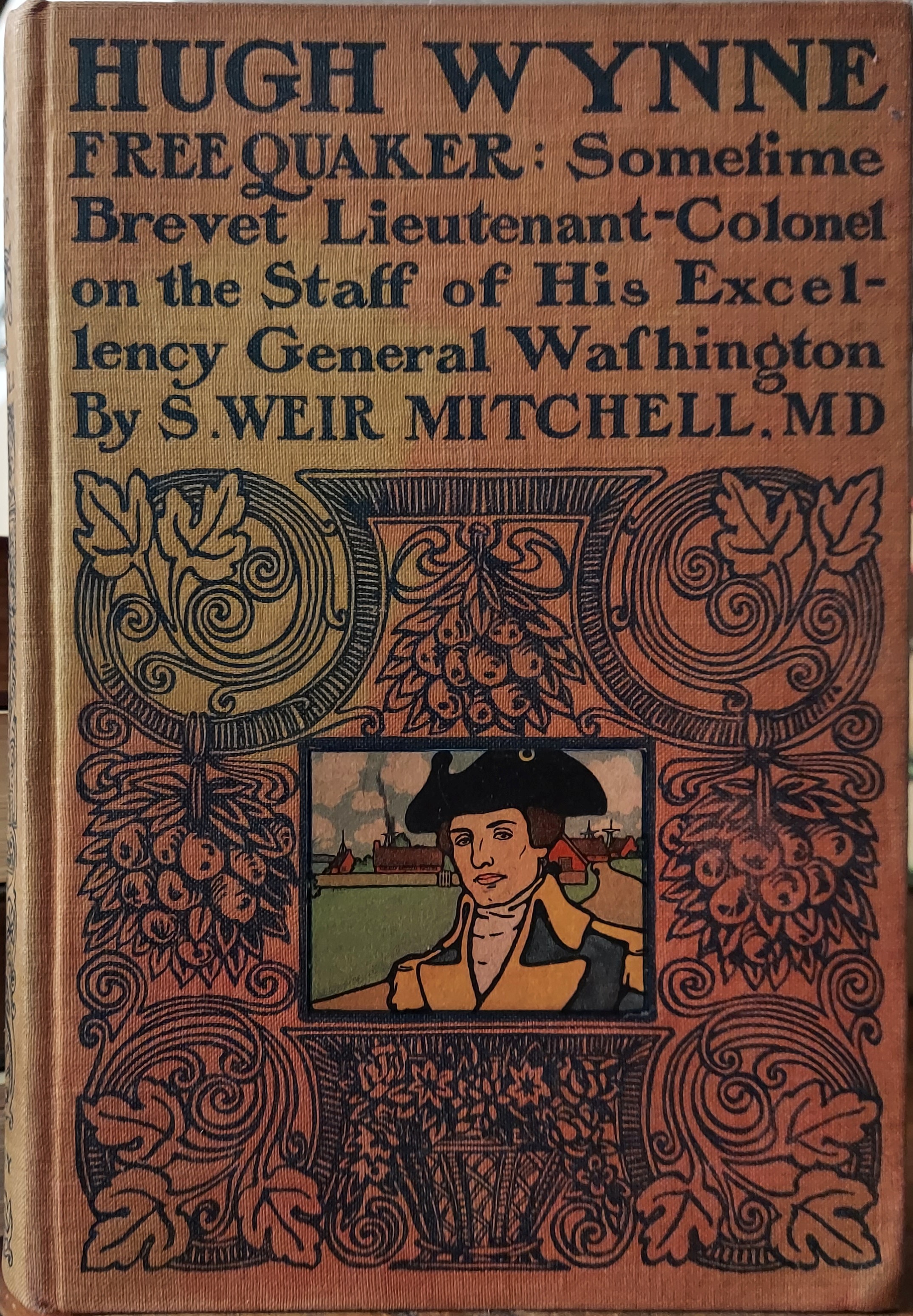 Hugh Wynne Free Quaker : Sometime Brevet Lieutenant-Colonel on the Staff of His Excellency General Washington