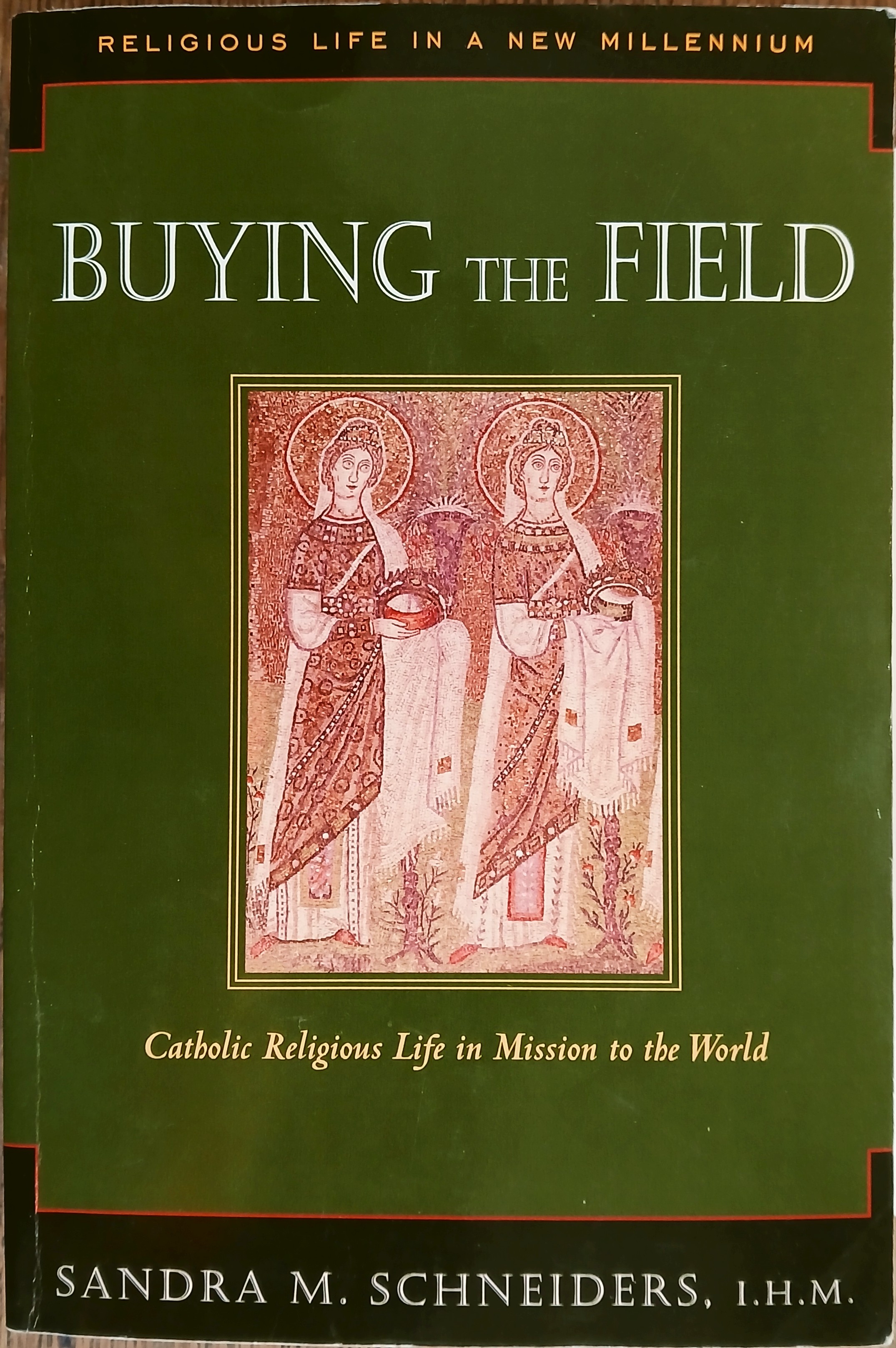 Buying the Field: Catholic Religious Life in Mission to the World (Religious Life in a New Millennium Volume 3)