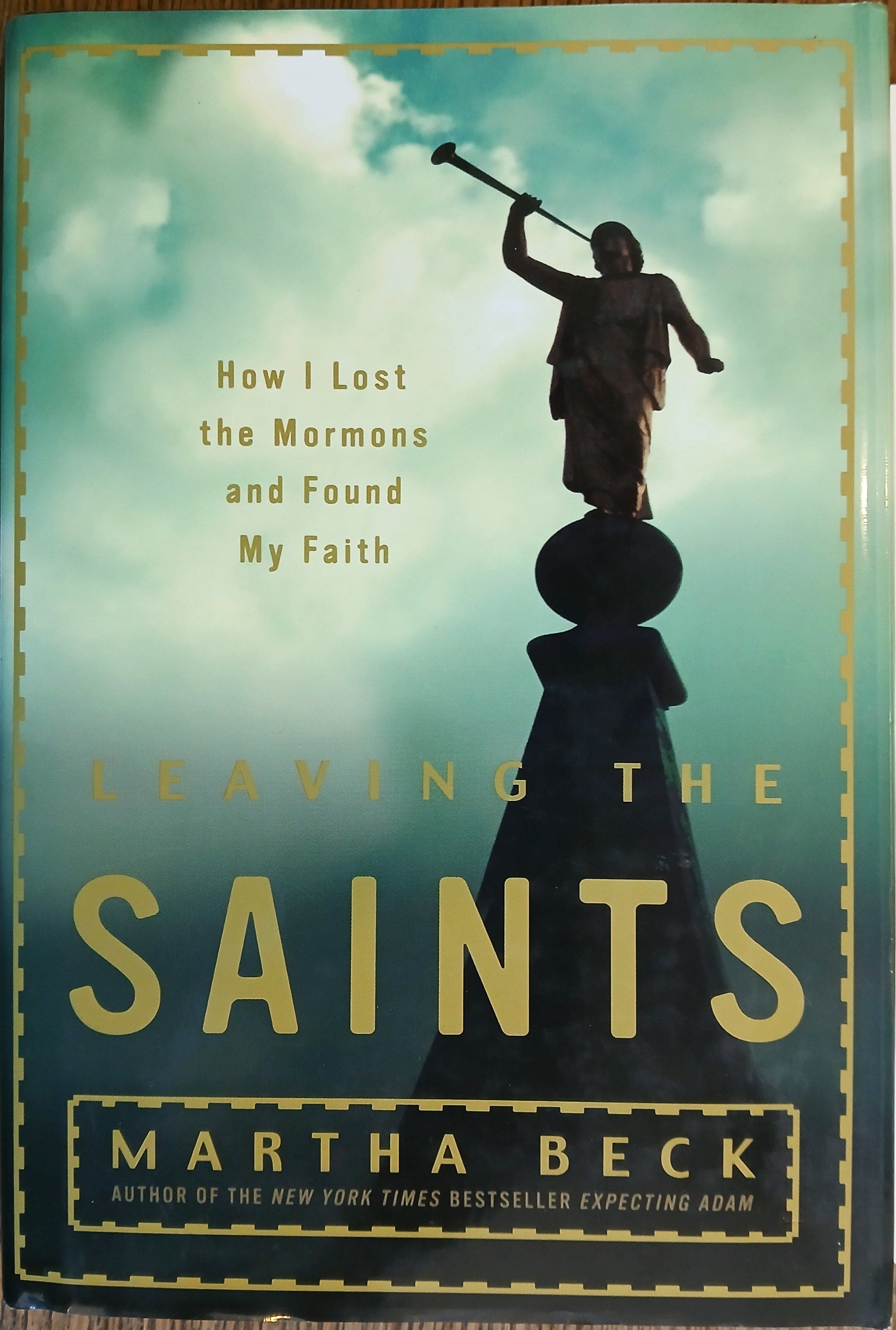Leaving the Saints: How I Lost the Mormons and Found My Faith
