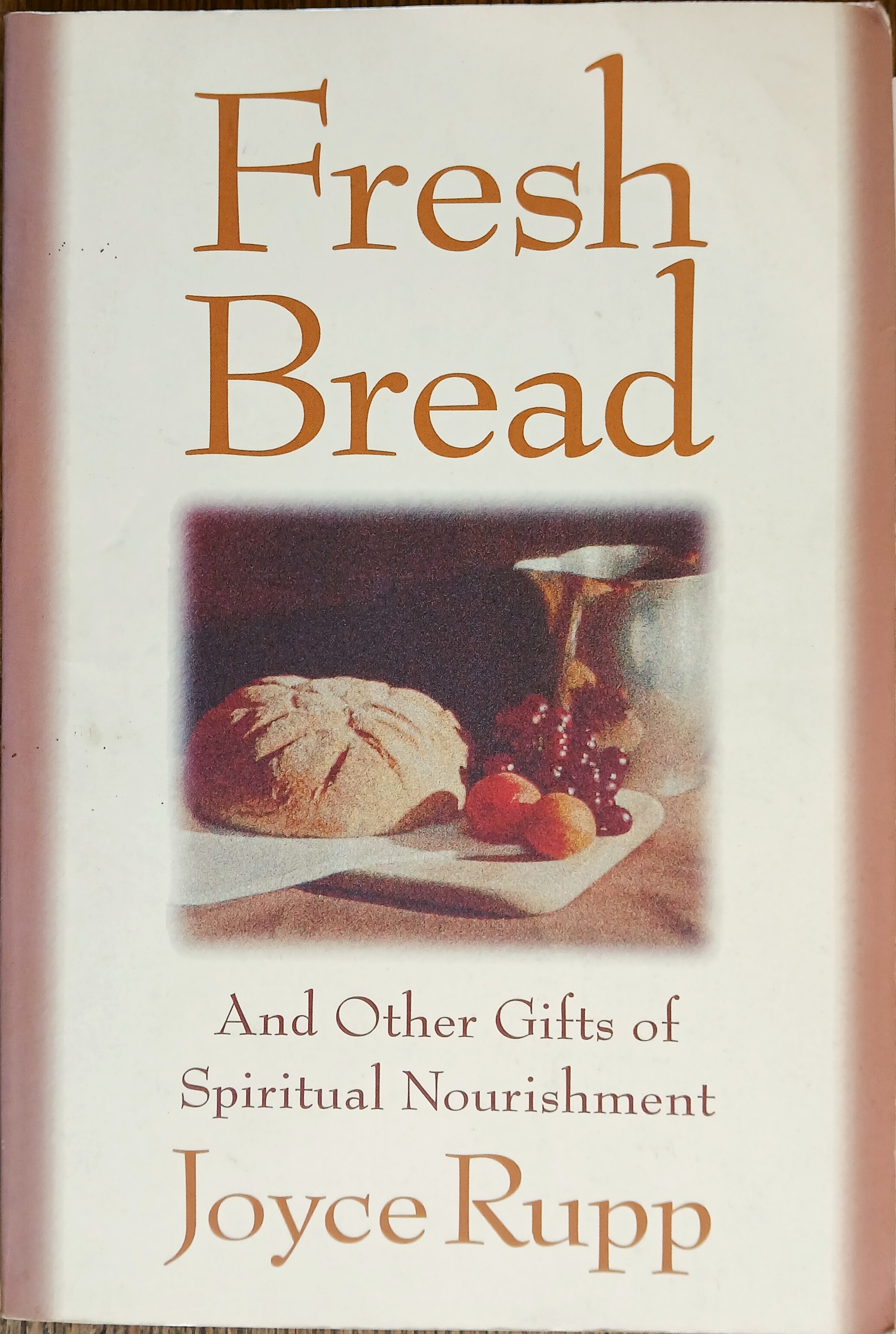 Fresh Bread: And Other Gifts of Spiritual Nourishment