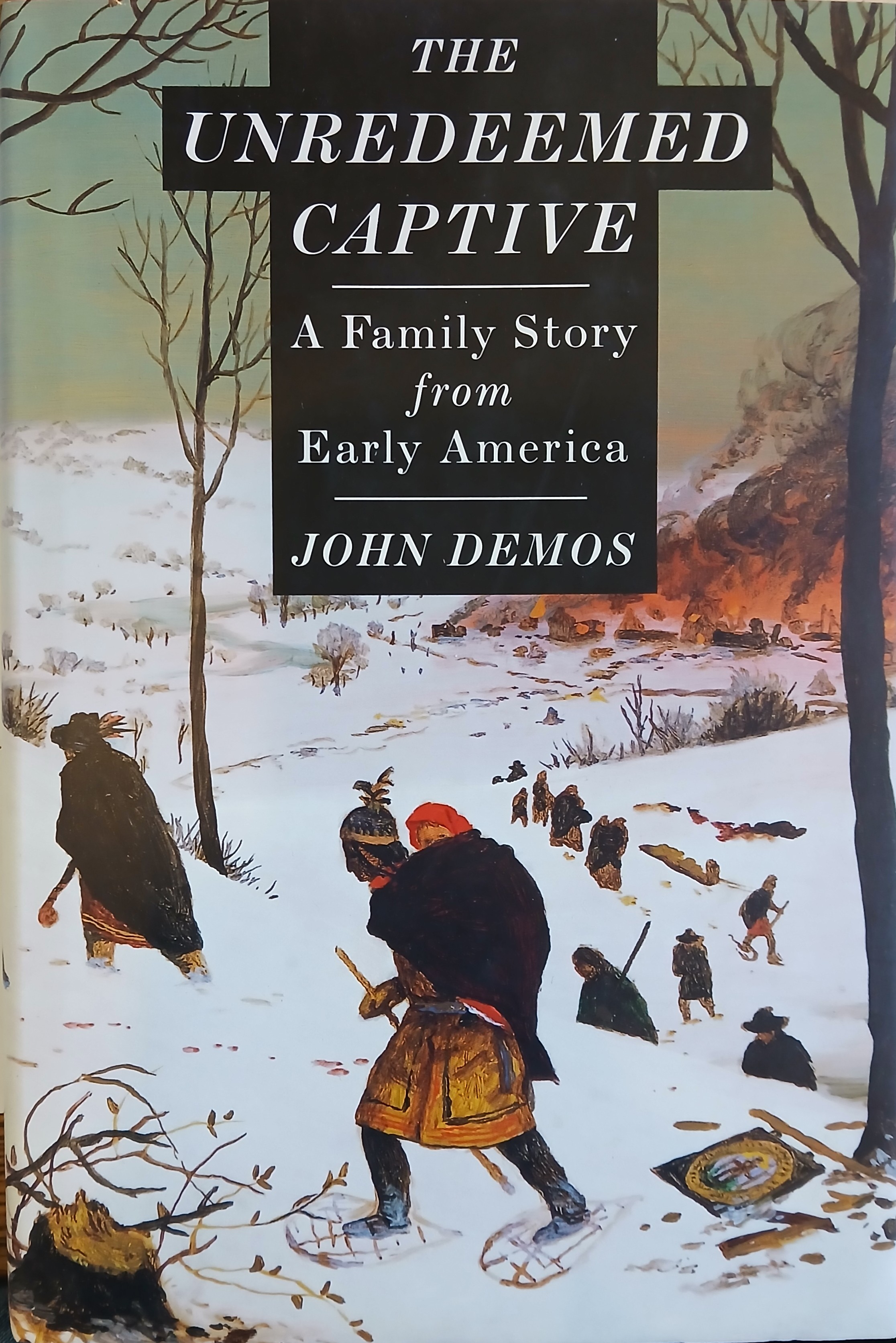 The Unredeemed Captive: A Family Story from Early America