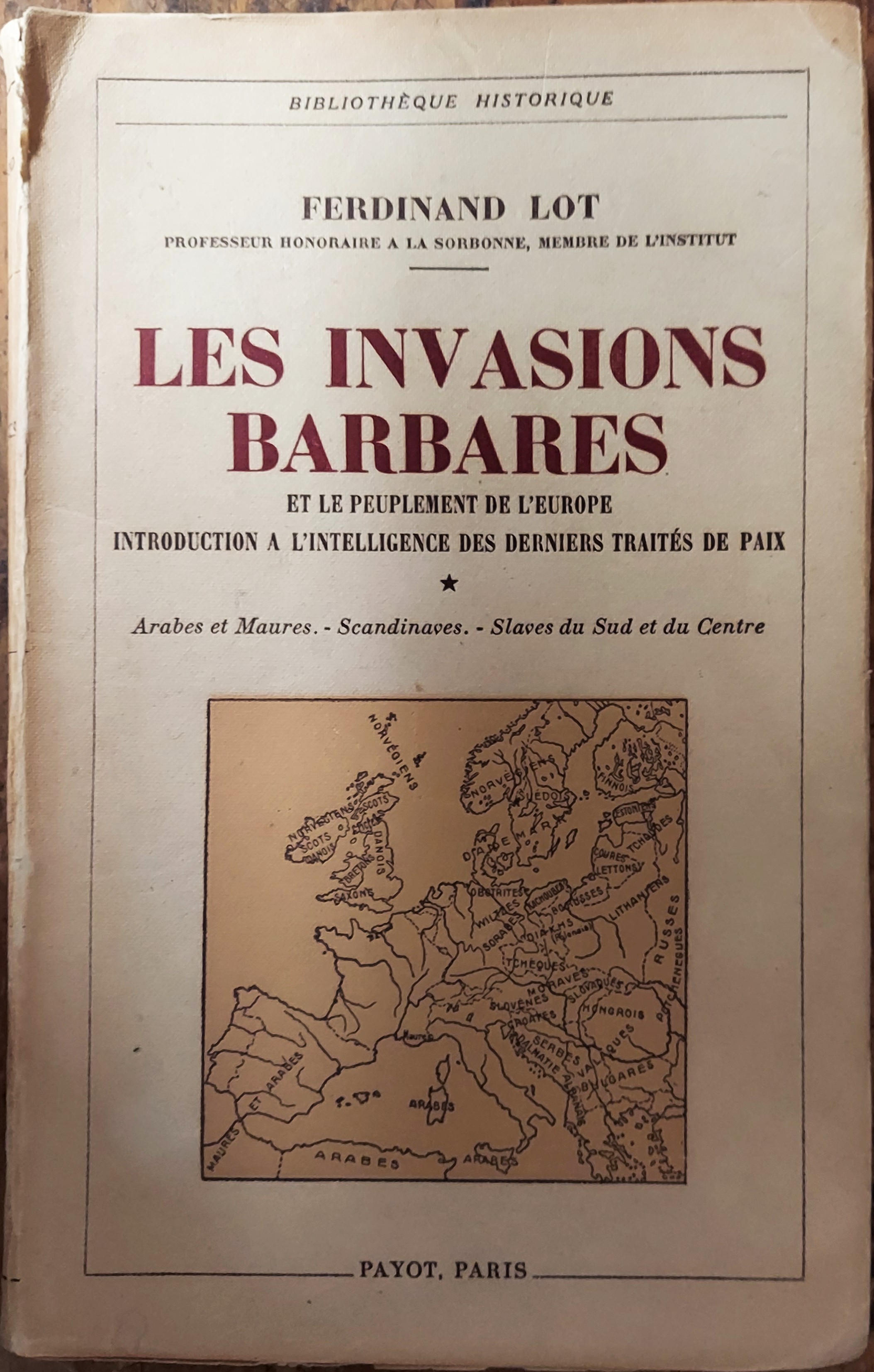 Les Invasions Barbares et Le Peuplement De L'Europe: Introduction a L'Intelligence Des Derniers Traites De Paix -- Arabes et Maures, Scandivaves, Slaves Du Sud, Slaves Du Centre