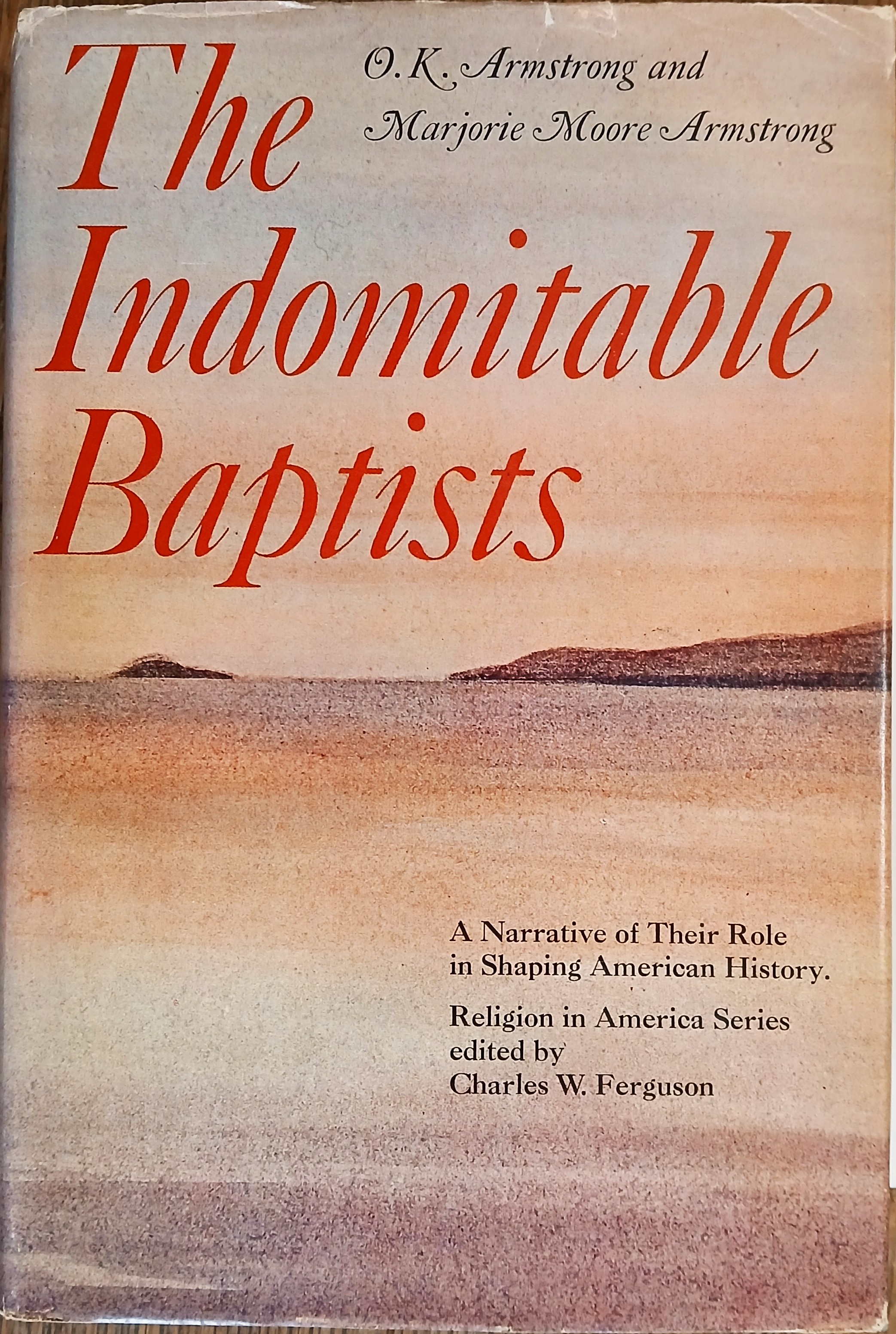 The Indomitable Baptists: A Narrative of their Role in Shaping American History (Religion in America)