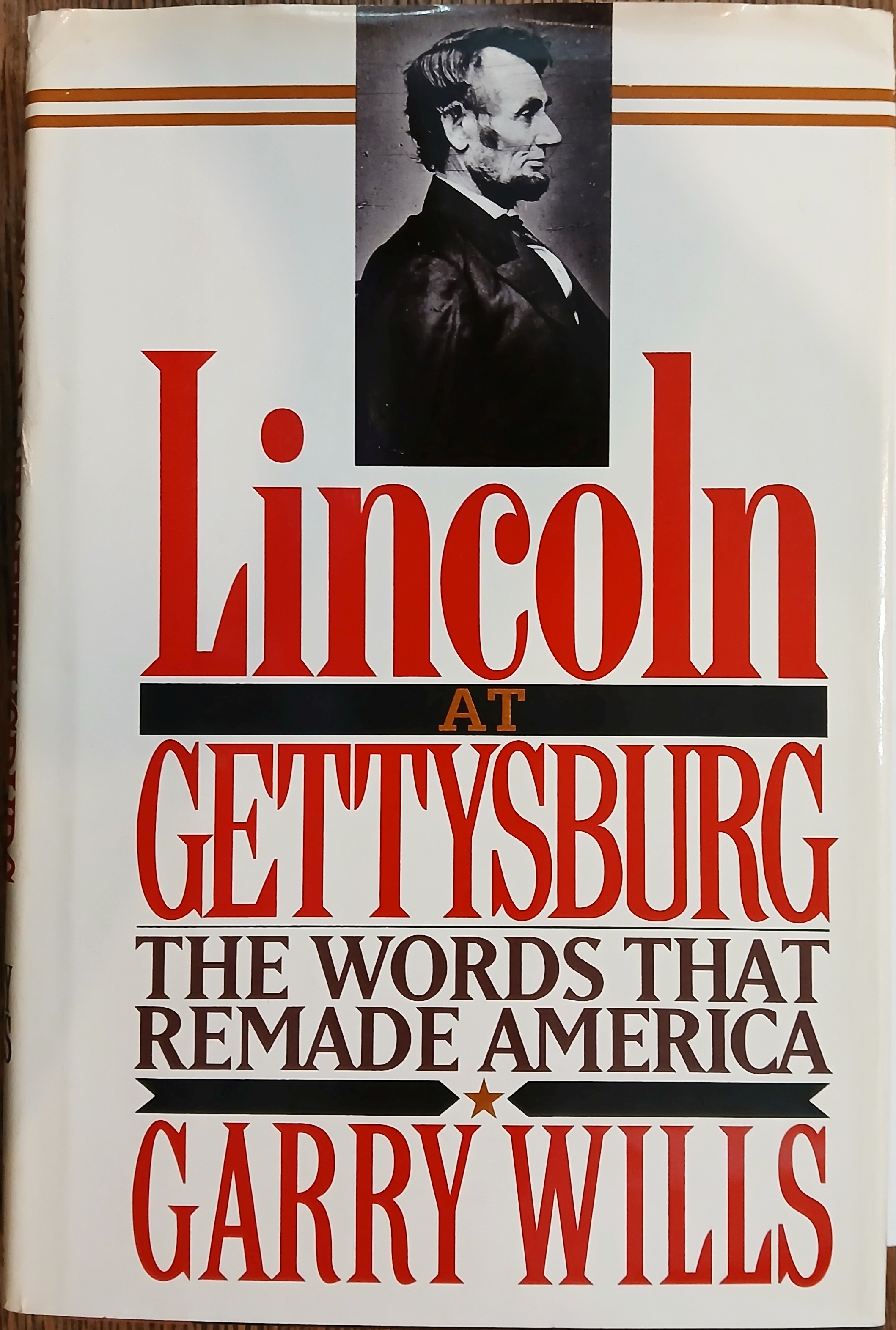 Lincoln at Gettysburg: The Words That Remade America