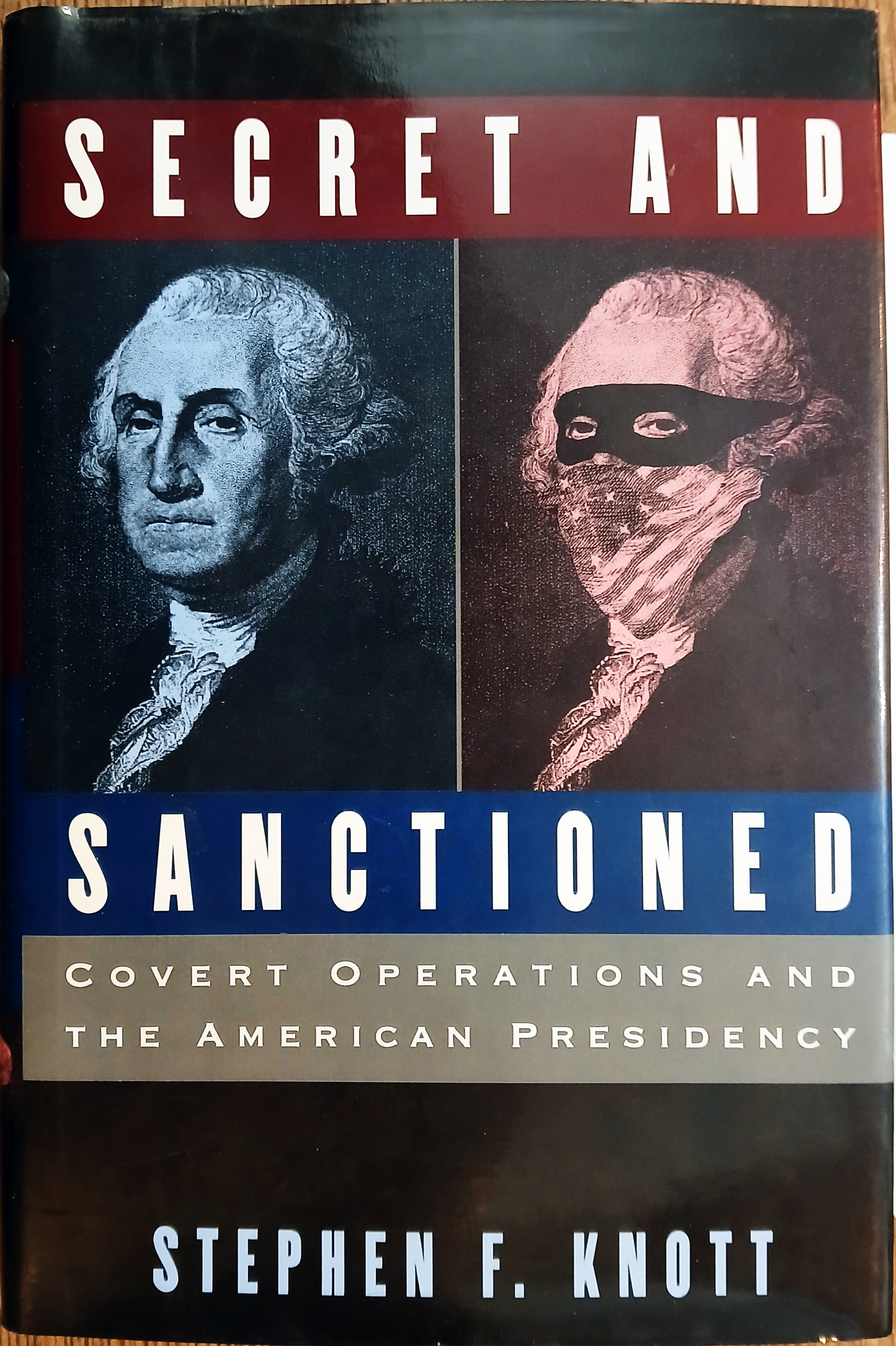 Secret and Sanctioned: Covert Operations and the American Presidency