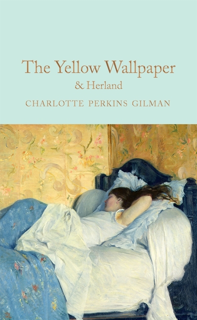 The Yellow Wallpaper and Herland (Macmillan Collector's Library)