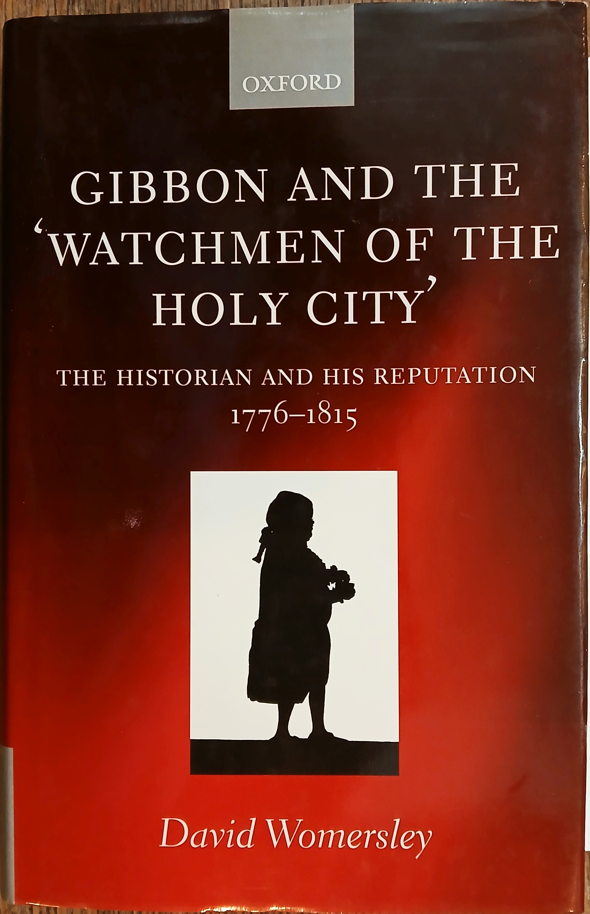 Gibbon and the 'Watchmen of the Holy City': The Historian and his Reputation 1776-1815