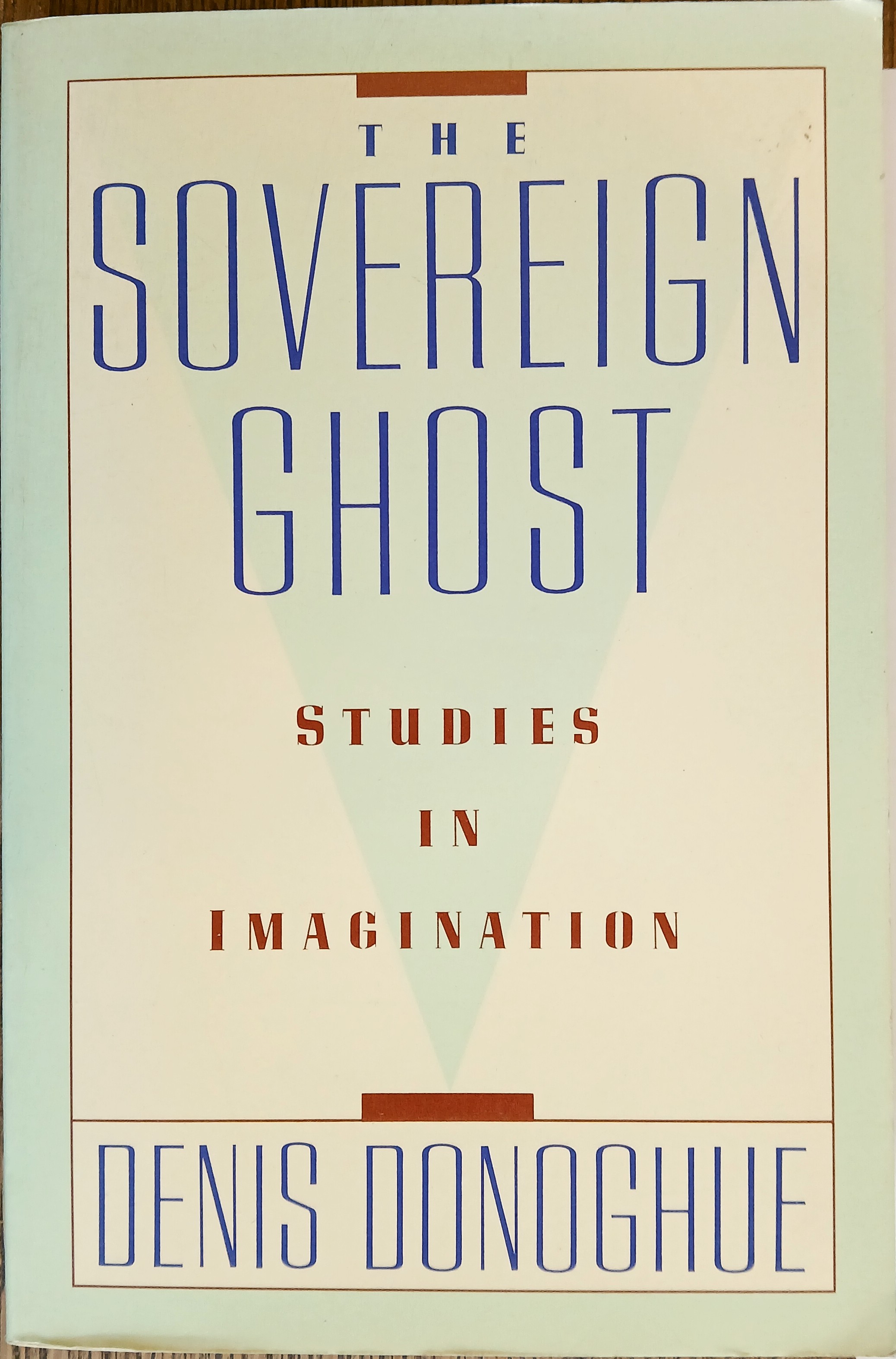 The Sovereign Ghost: Studies in Imagination