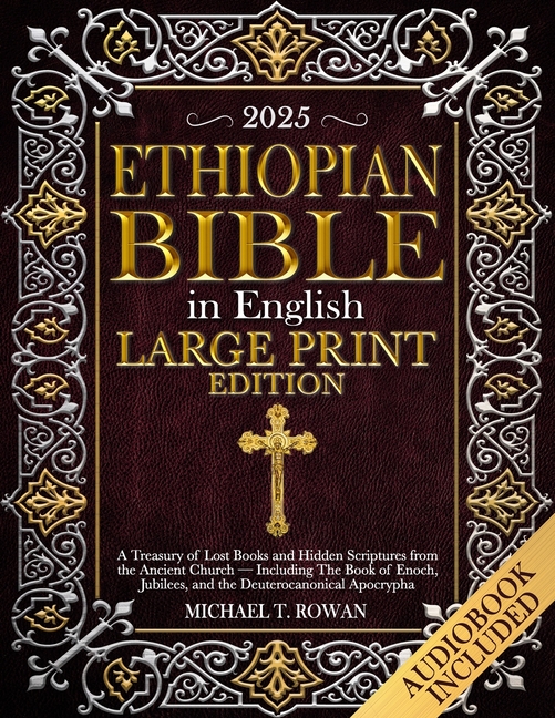 Ethiopian Bible in English Large Print Edition: A Treasury of Lost Books and Hidden Scriptures from the Ancient Church