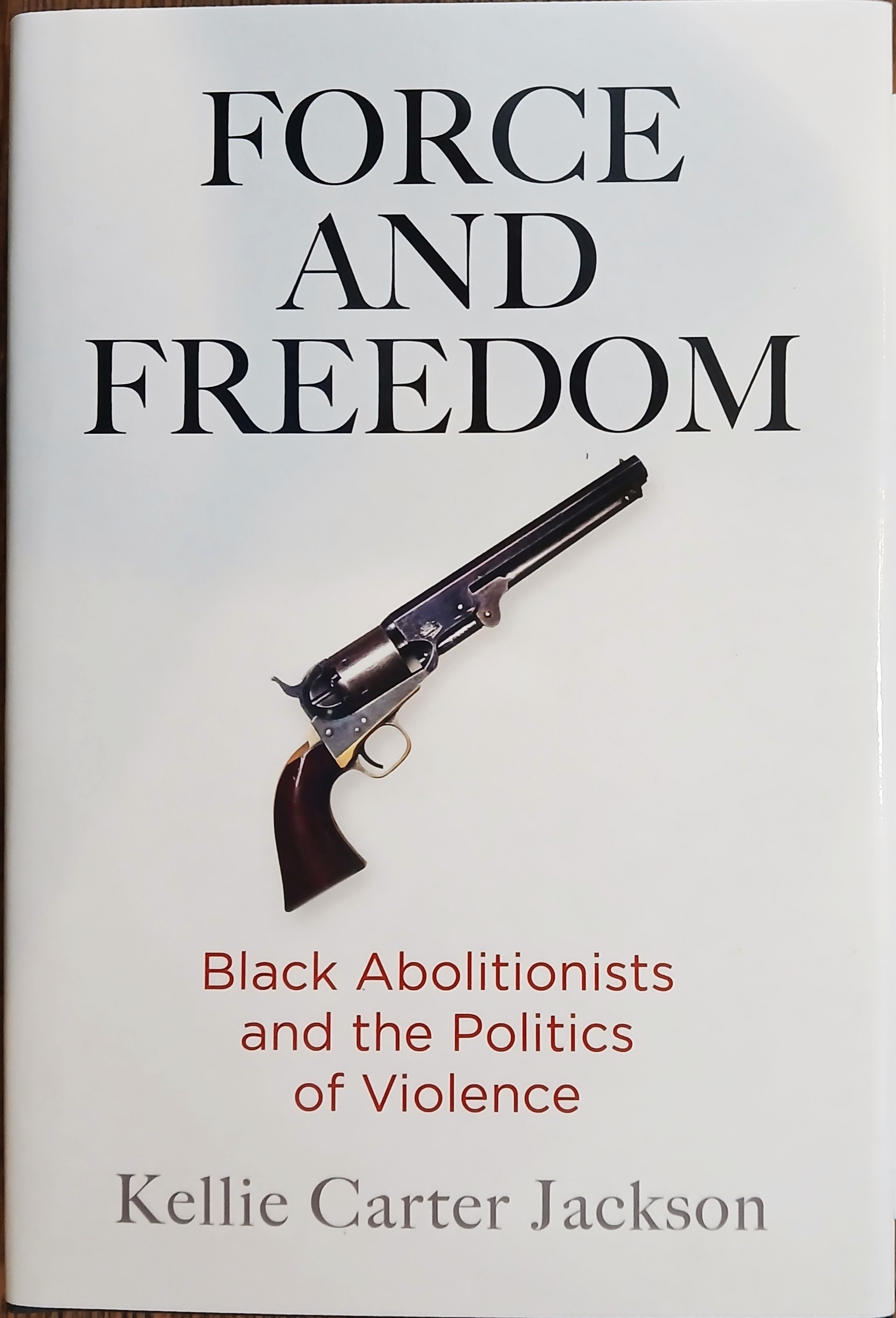Force and Freedom : Black Abolitionists and the Politics of Violence