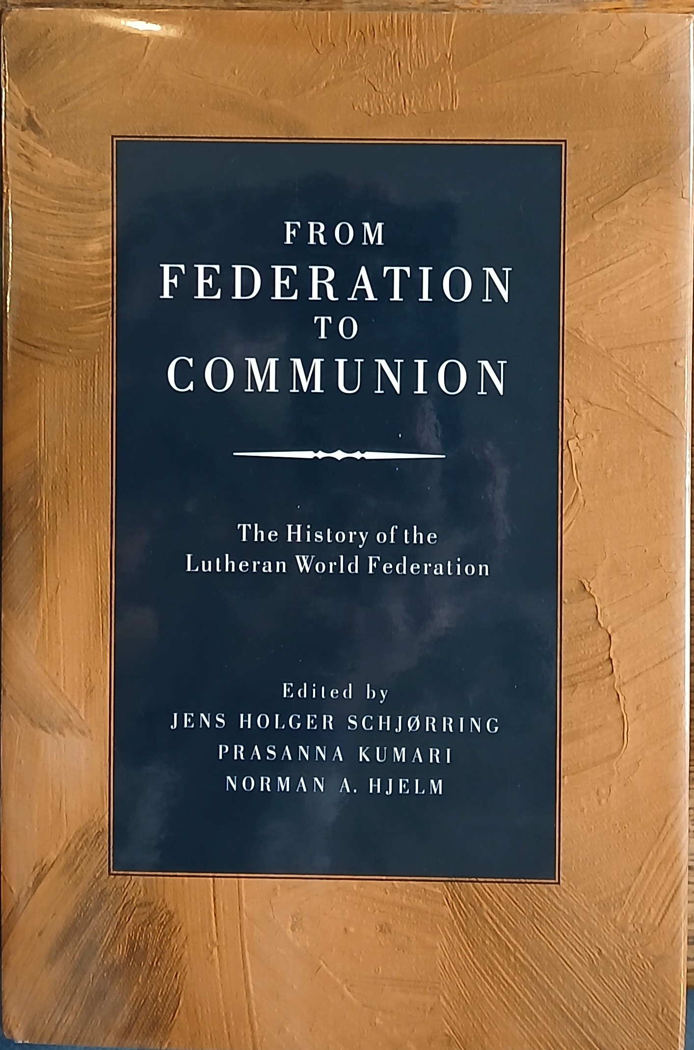 From Federation To Communion: The History of the Lutheran World Federation