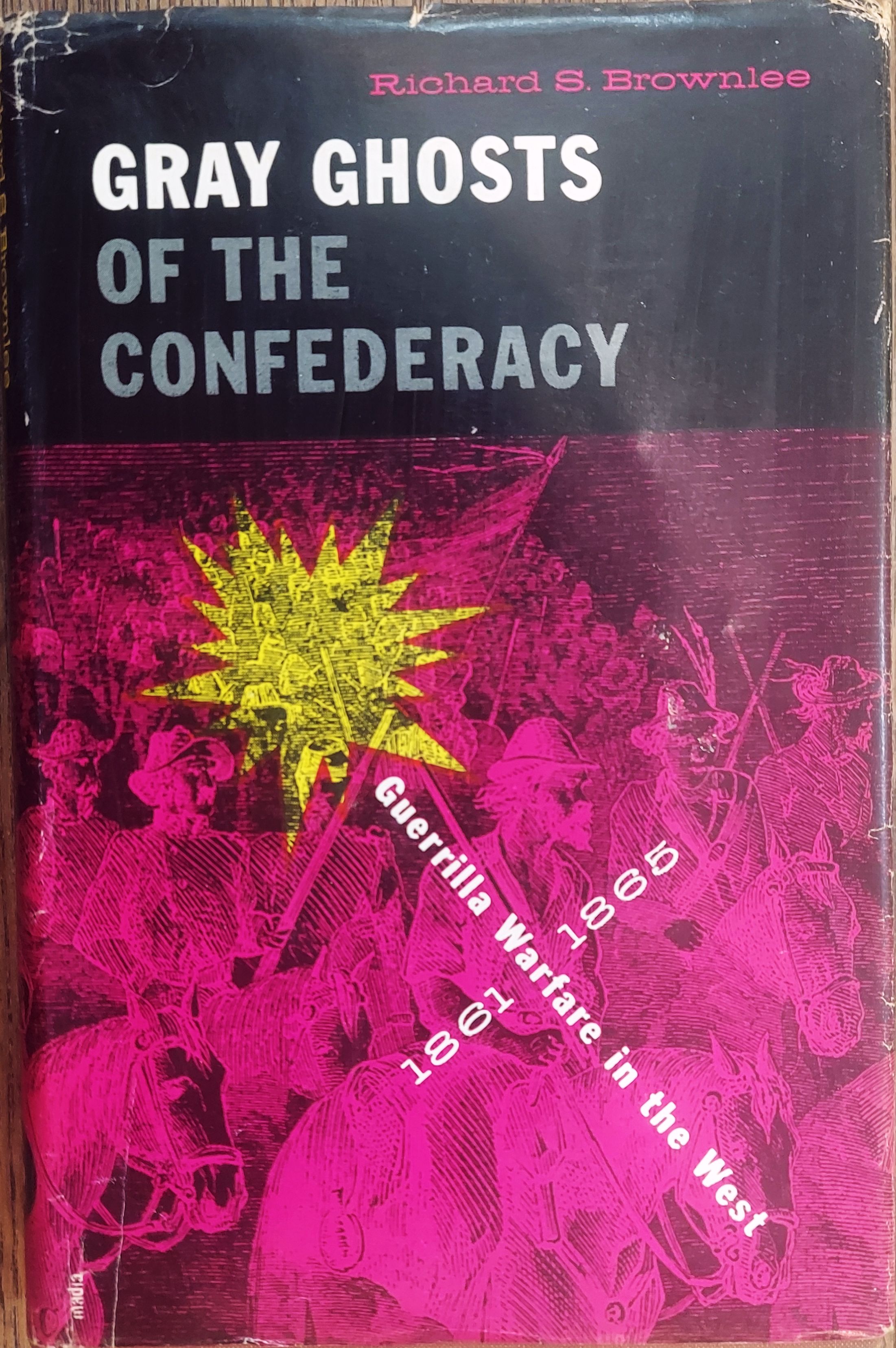 Gray Ghosts of the Confederacy: Guerrilla Warfare in the West, 1861--1865