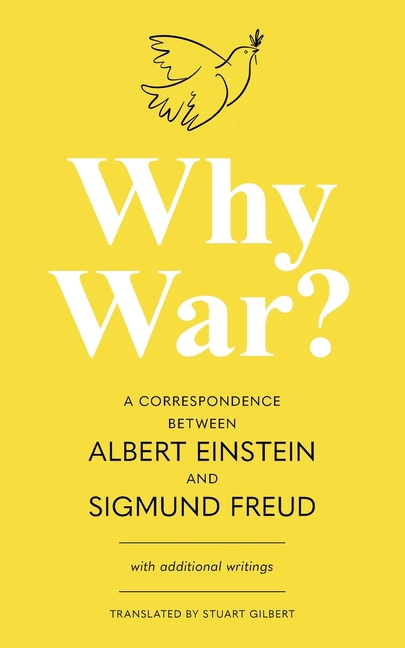 Why War A Correspondence Between Albert Einstein and Sigmund Freud