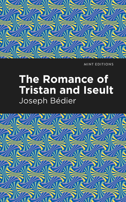 The Romance of Tristan and Iseult (Mint editions)