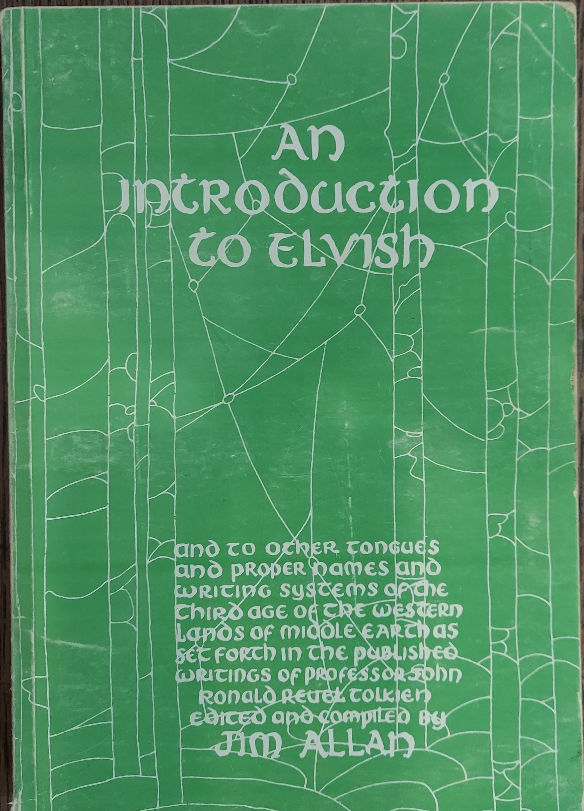 An Introduction to Elvish, Other Tongues, Proper Names and Writing Systems of the Third Age of the Western Lands of Middle-Earth as Set Forth in the Published Writings of Professor John Ronald Reuel Tolkien