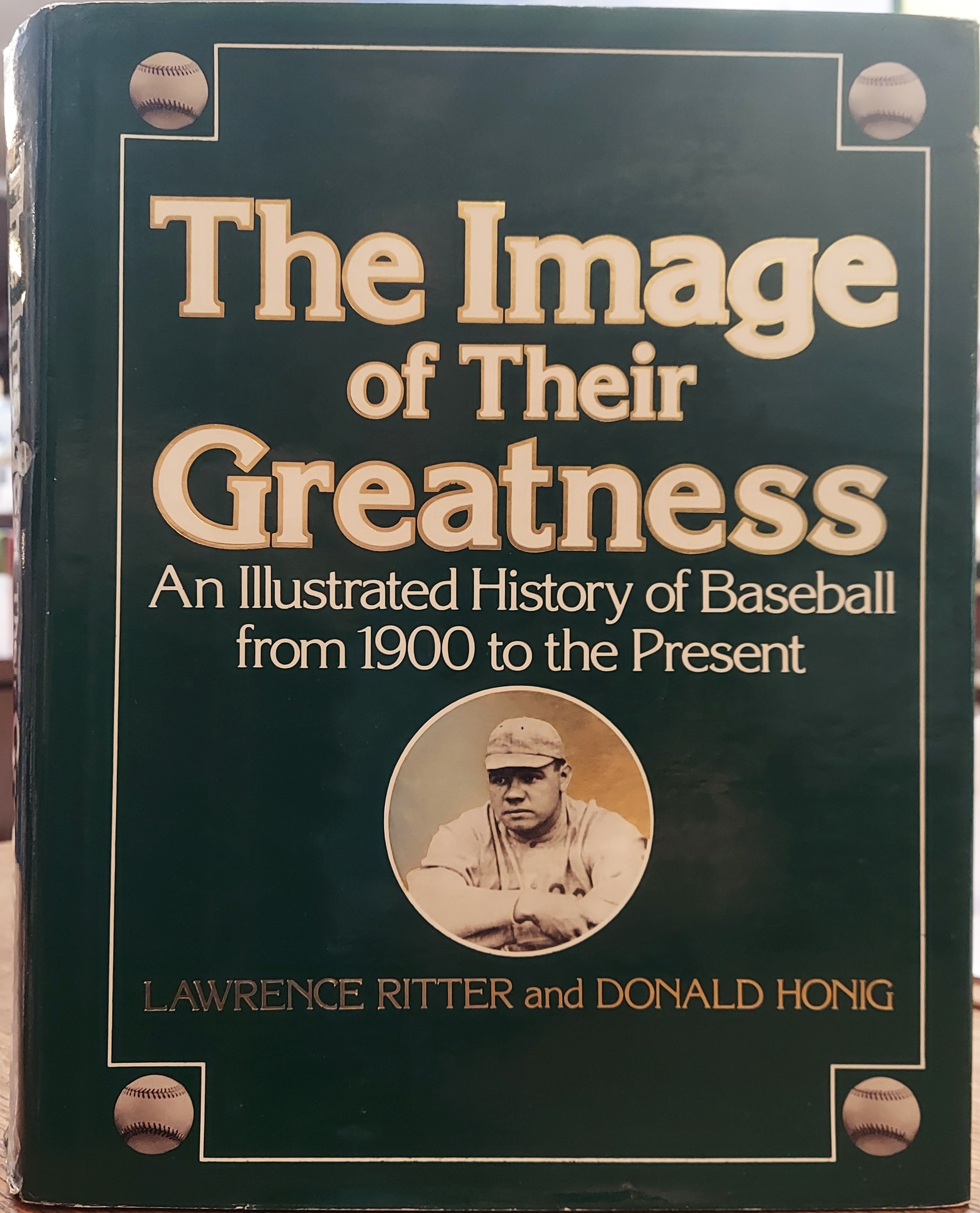 The Image of Their Greatness: An Illustrated History of Baseball from 1900 to the Present.