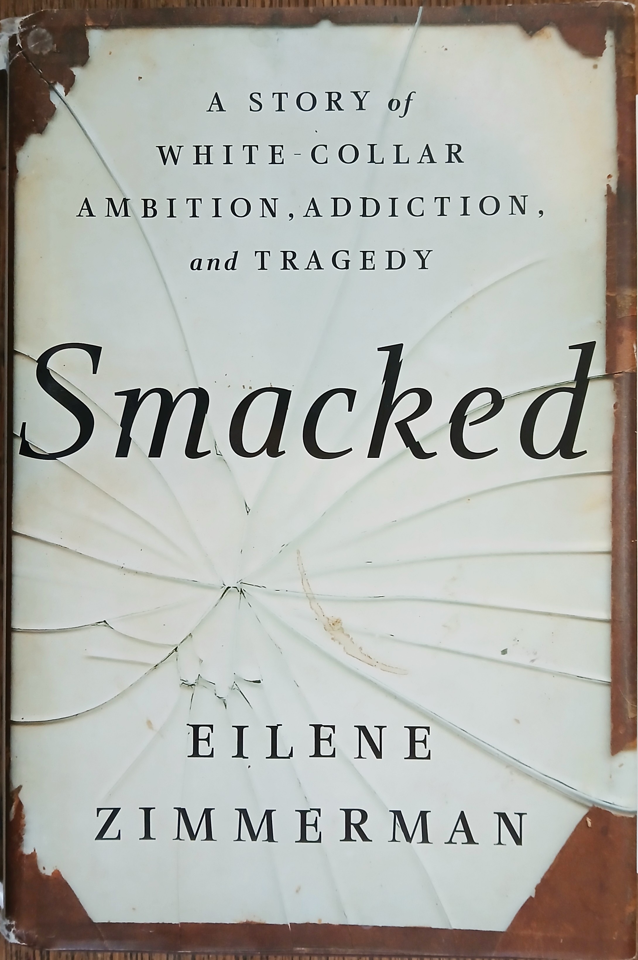 Smacked: A Story of White Collar Ambition, Addiction, and Tragedy