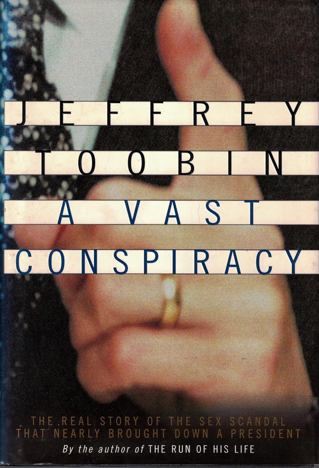 A Vast Conspiracy : The Real Story of the Sex Scandal That Nearly Brought Down a President