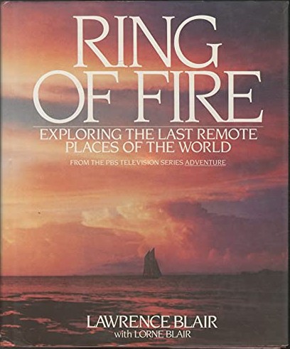 Ring of Fire : Exploring the Last Remote Places of the World