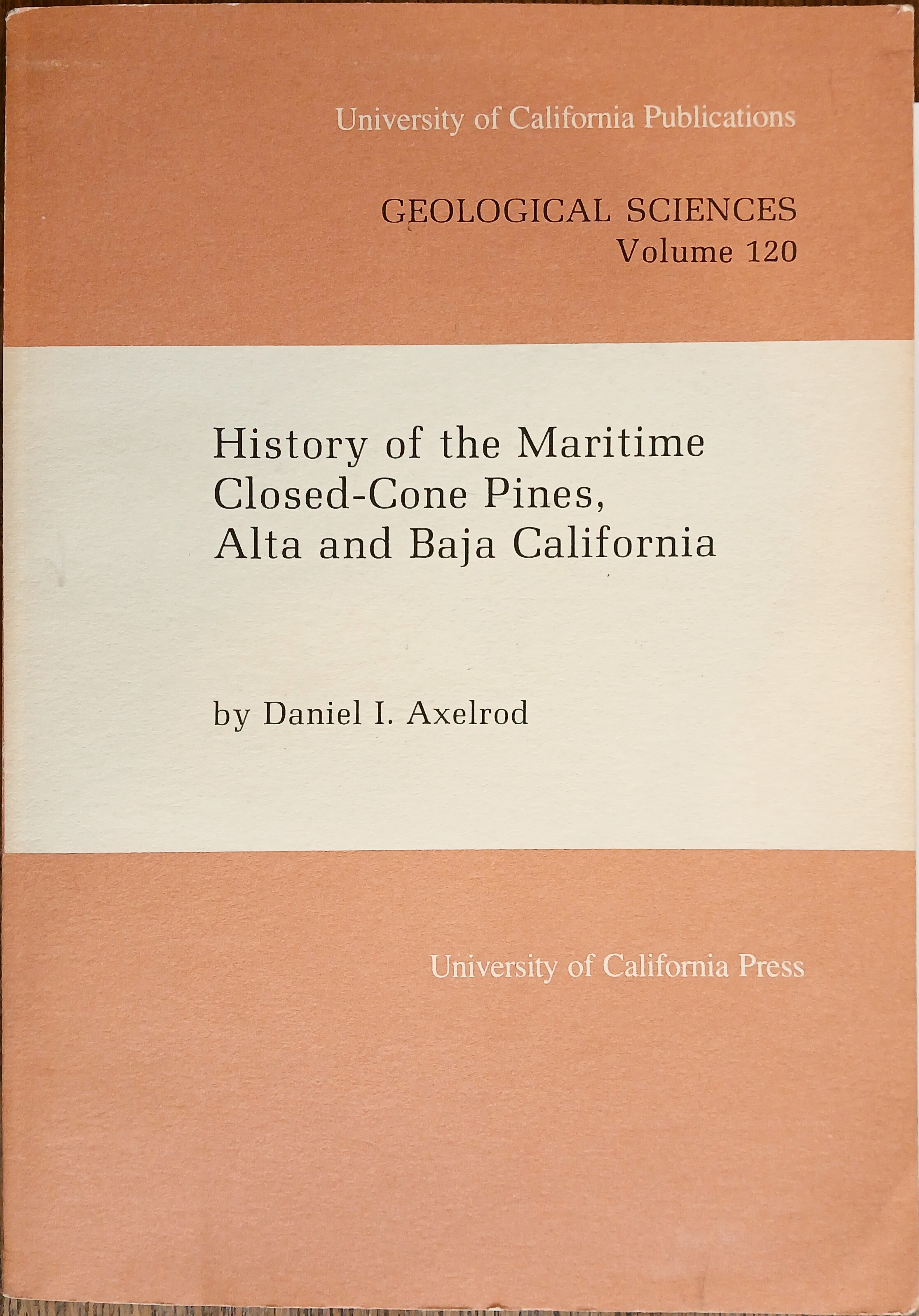 History of the Maritime Closed-Cone Pines, Alta and Baja California (Geological Sciences Vol. 120)