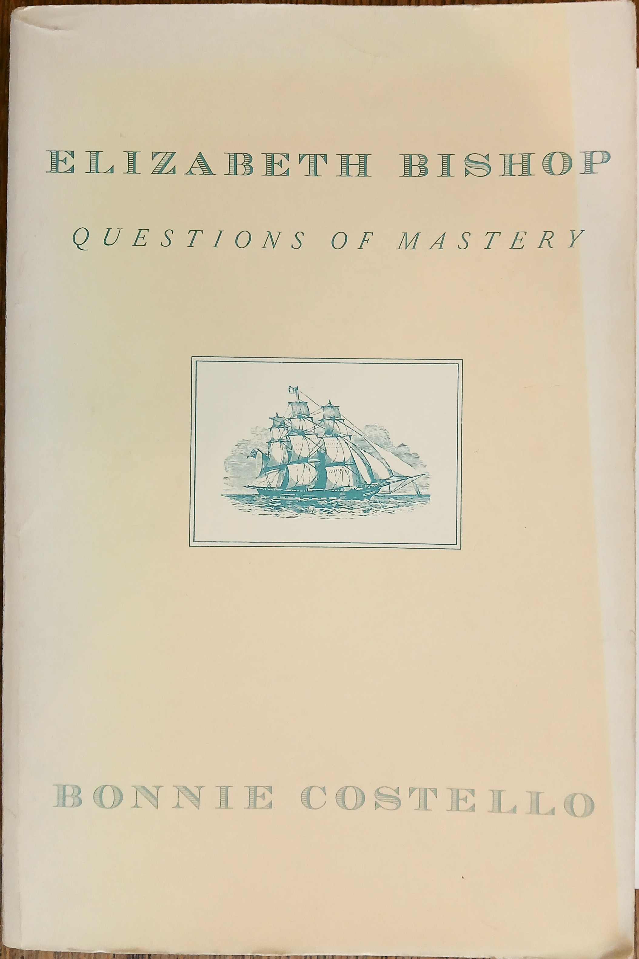Elizabeth Bishop: Questions of Mastery