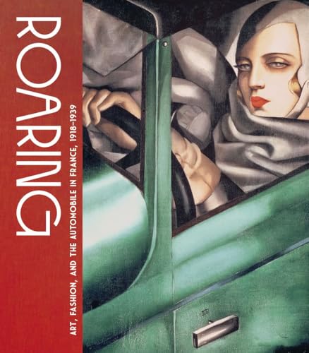 Roaring: Art, Fashion, and the Automobile in France, 1918-1939