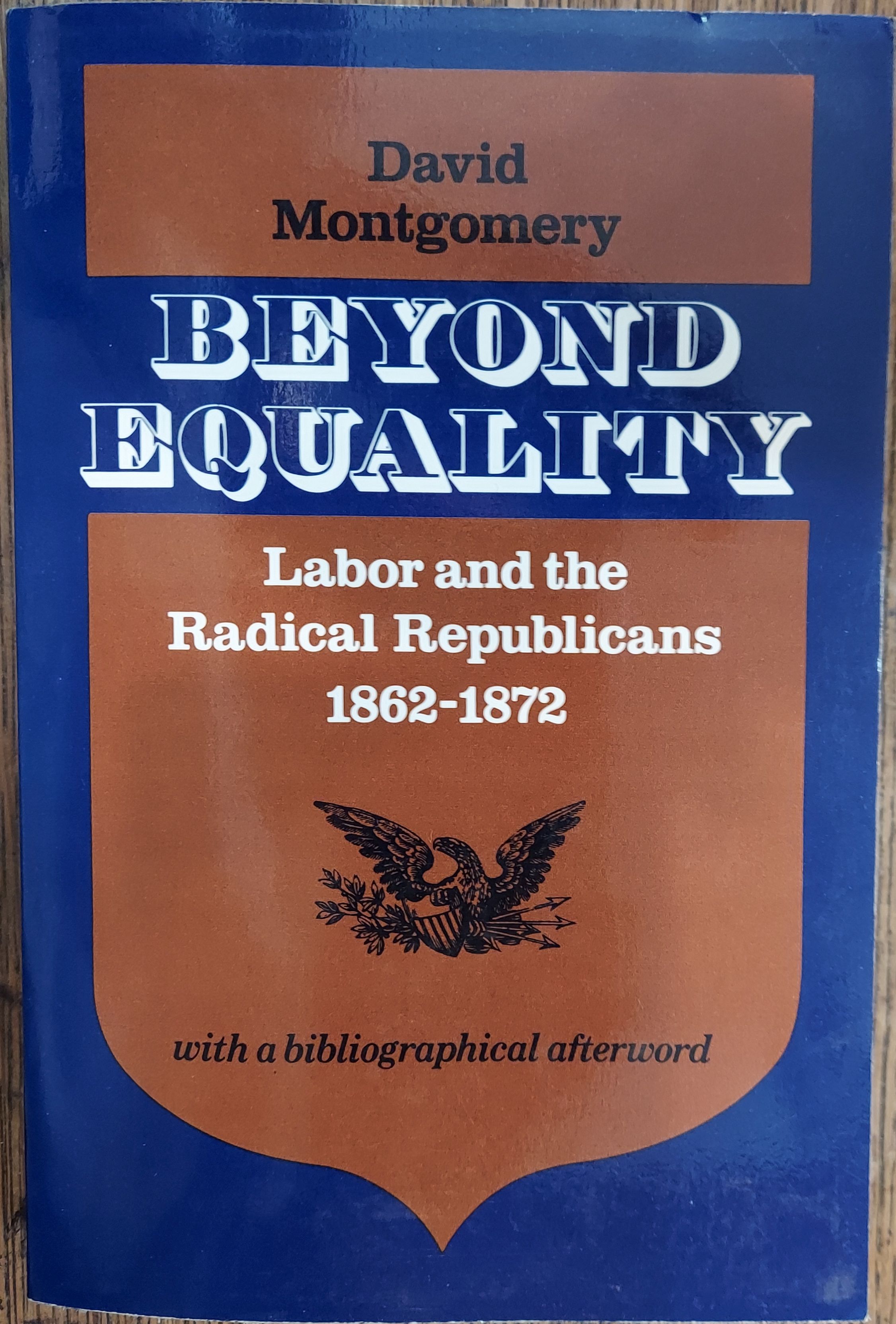 Beyond Equality: Labor and the Radical Republicans, 1862-1872