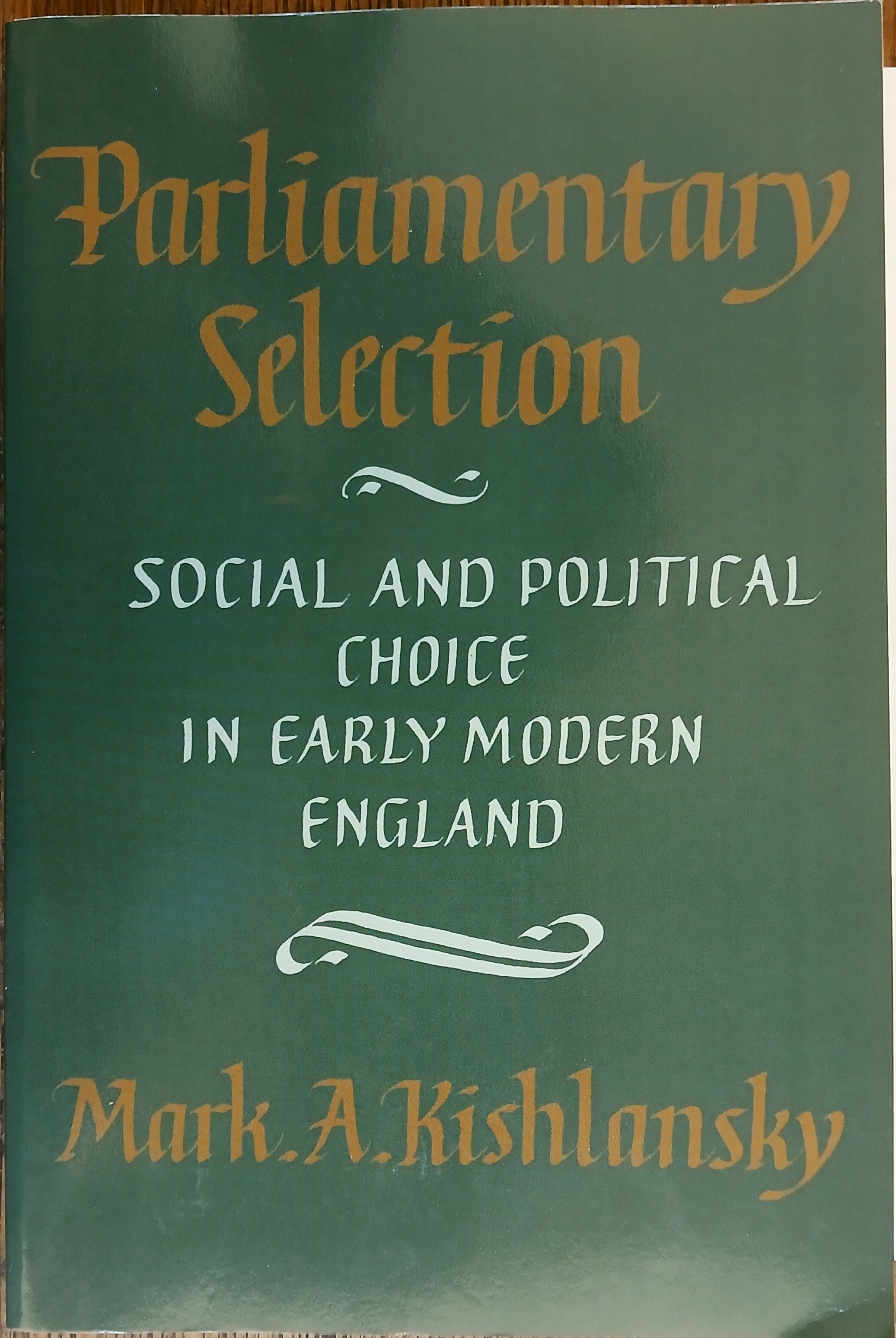 Parliamentary Selection: Social and Political Choice in Early Modern England