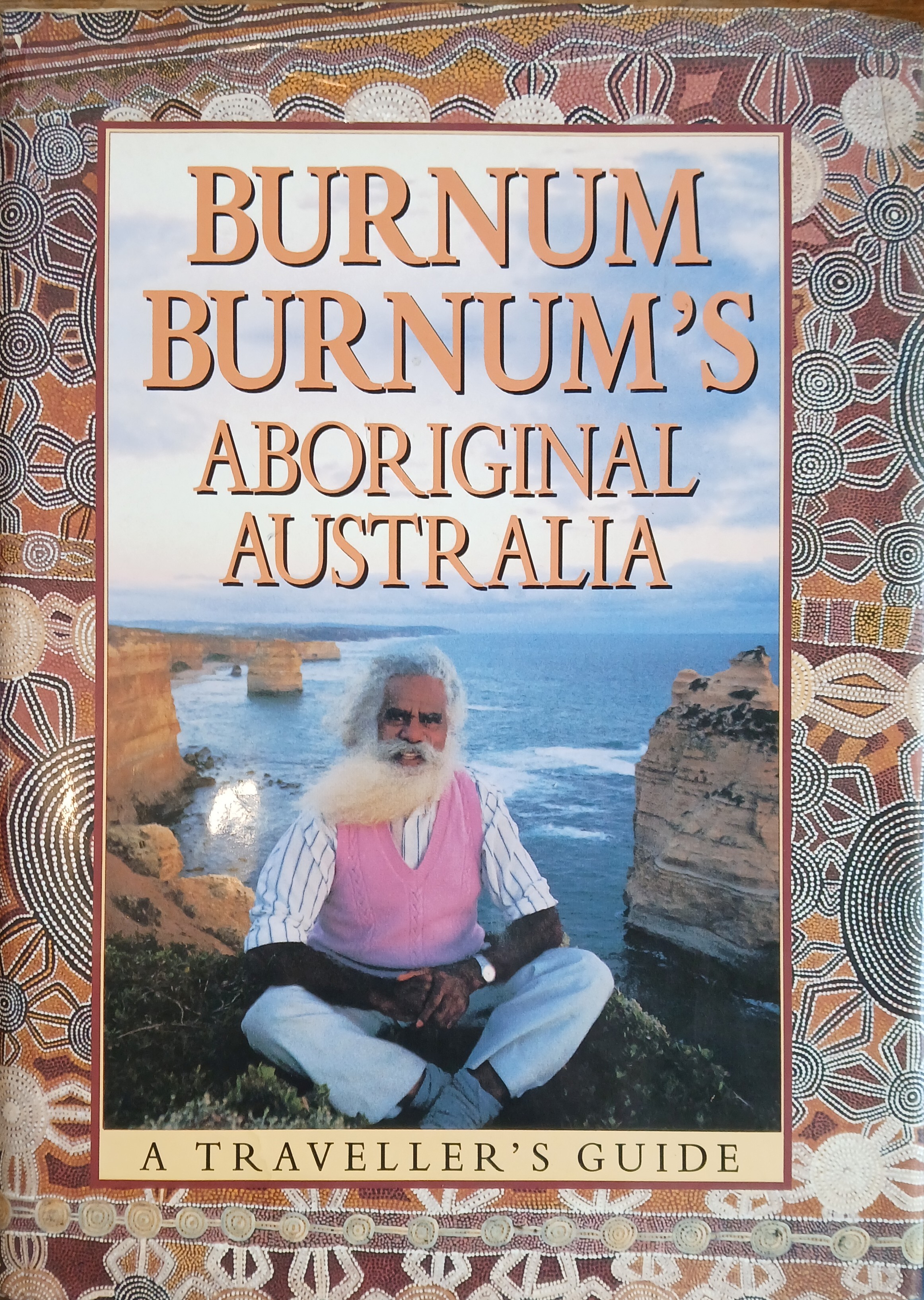 Burnum Burnum's Aborginal Australia: A Travel Guide