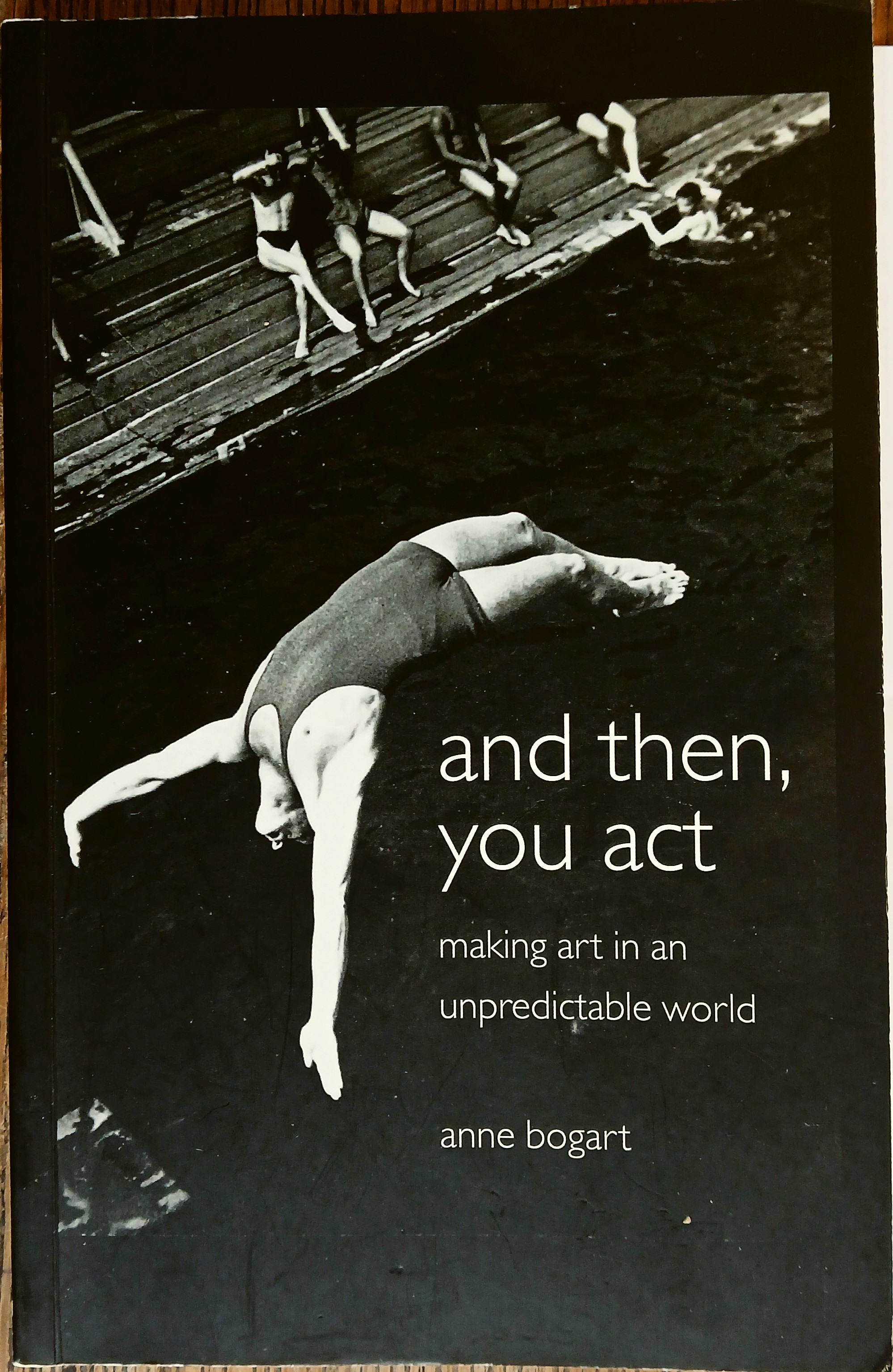 And Then, You Act :Making Art in an Unpredictable World