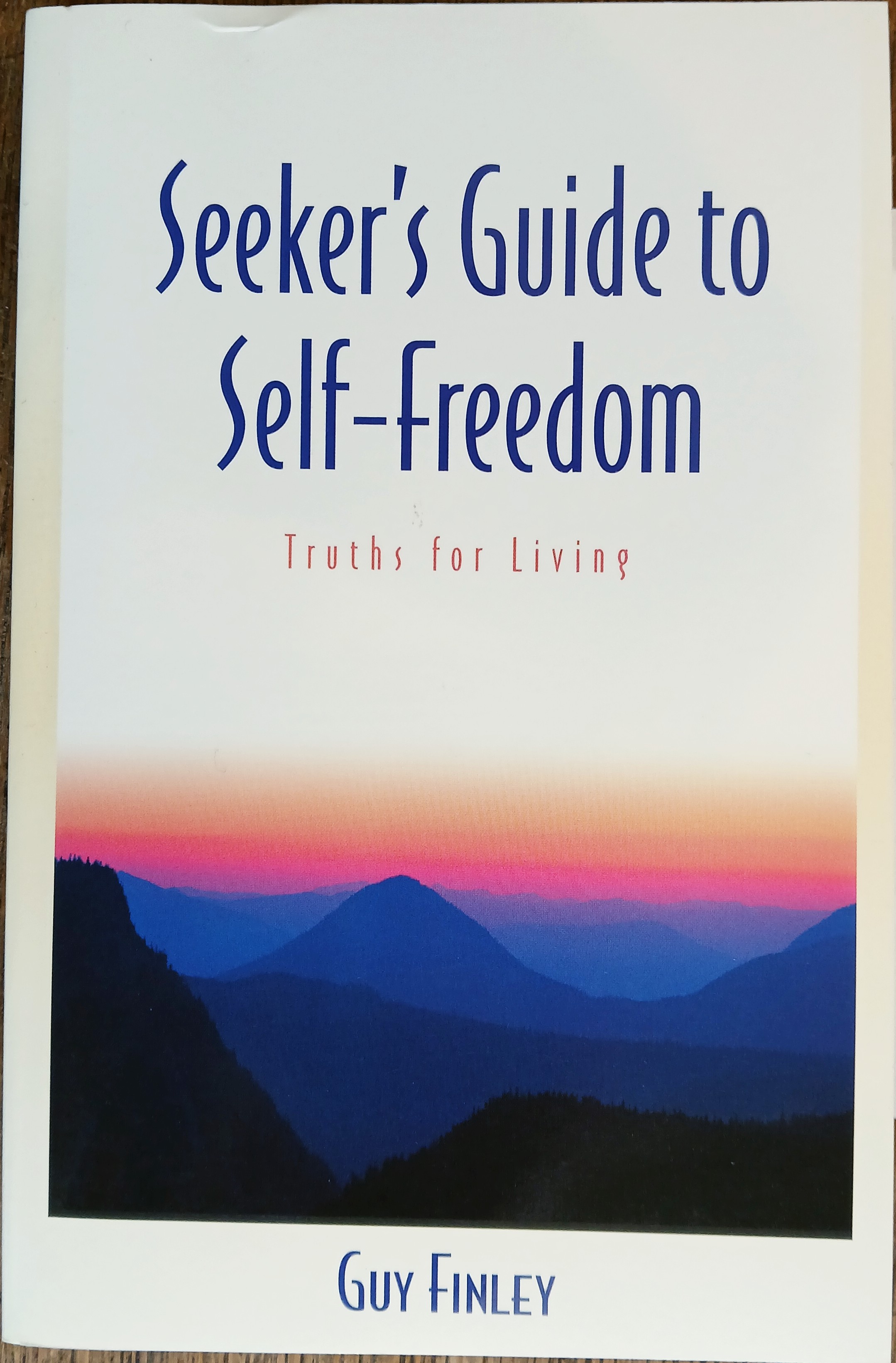 Seeker's Guide to Self-Freedom: Truths for Living