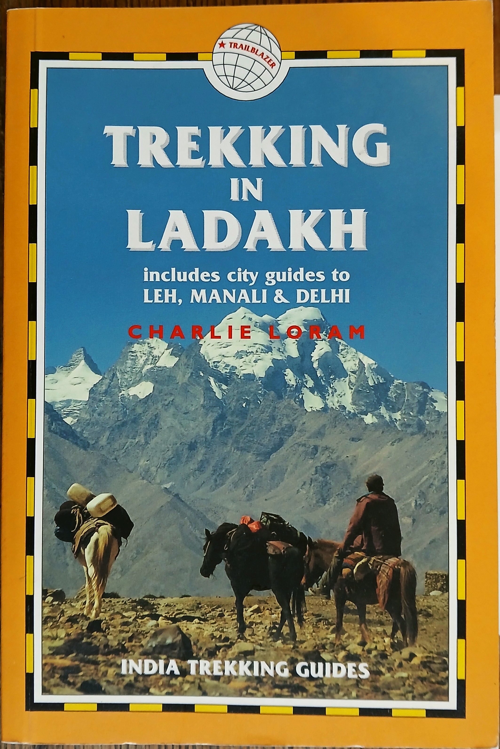 Trekking in Ladakh: Includes City Guides to Leh, Manali and Delhi (India Trekking Guides)