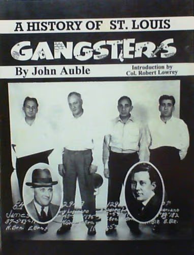 A History of St. Louis Gangsters: a Chronology of Mob Activity on Both Sides of the River