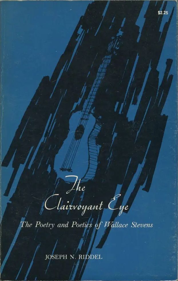 The Clairvoyant Eye: The Poetry and Poetics of Wallace Stevens
