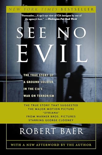 See No Evil: The True Story of a Ground Soldier in the CIA's War on Terrorism