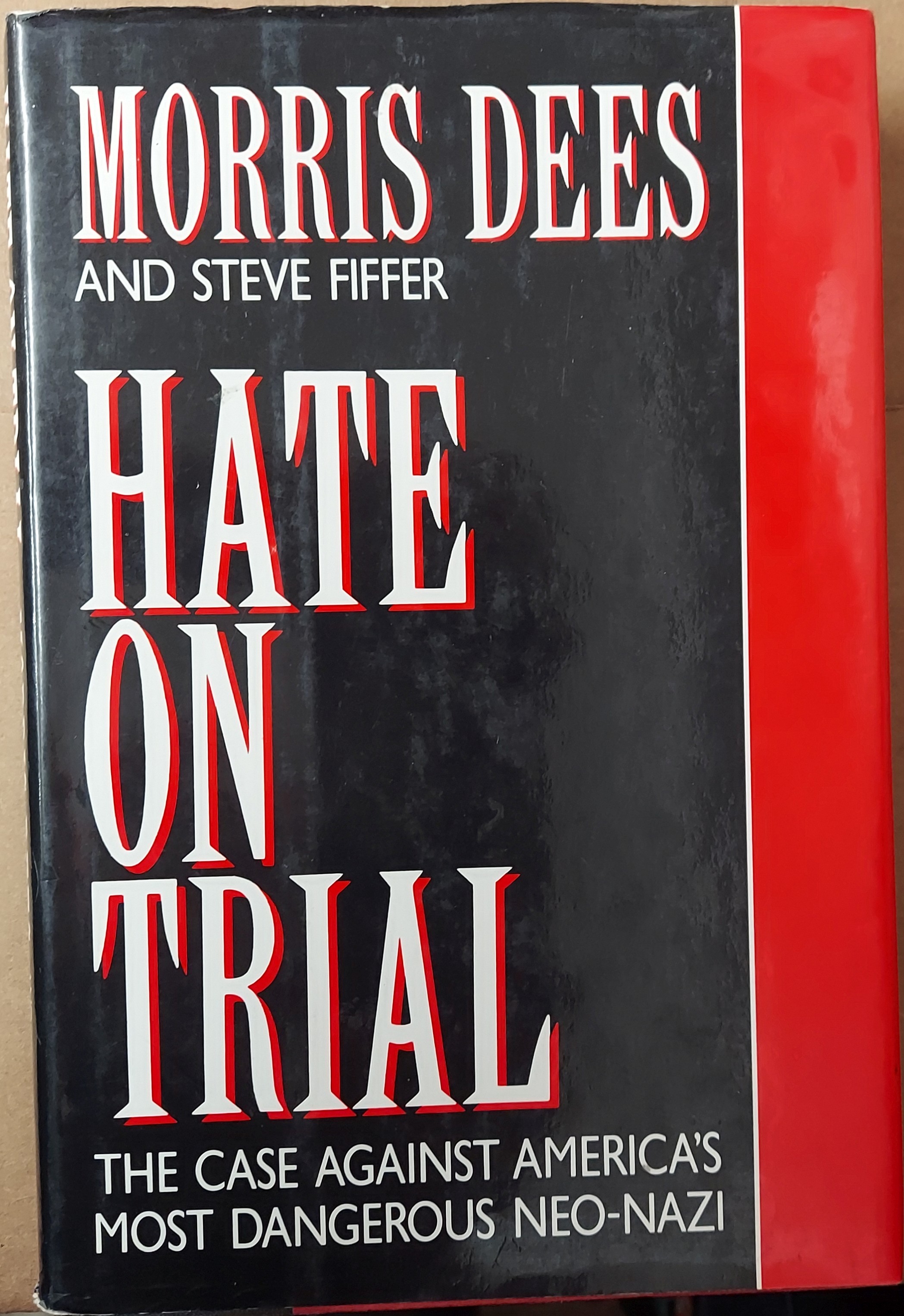 Hate on Trial : The Case Against America's Most Dangerous Neo-Nazi